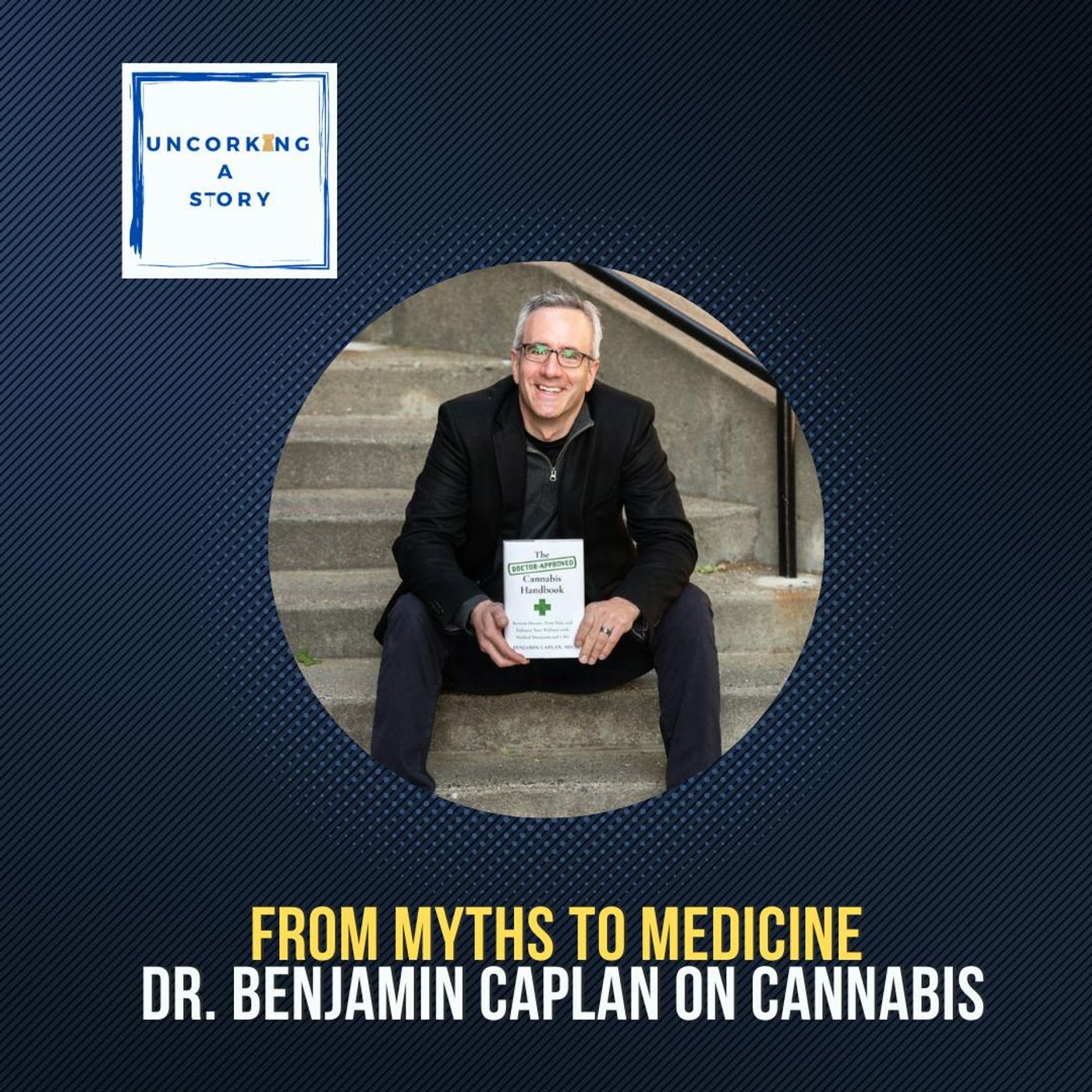 From Myths to Medicine: Dr. Benjamin Caplan on Cannabis