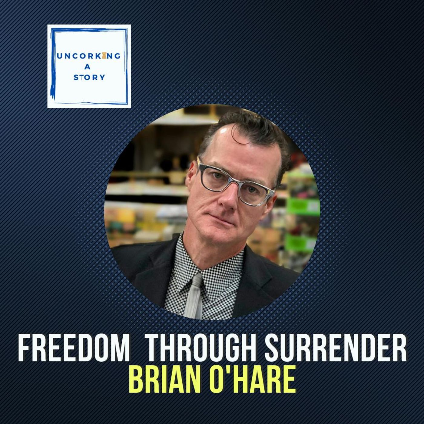 Freedom Through Surrender, with Brian O’Hare