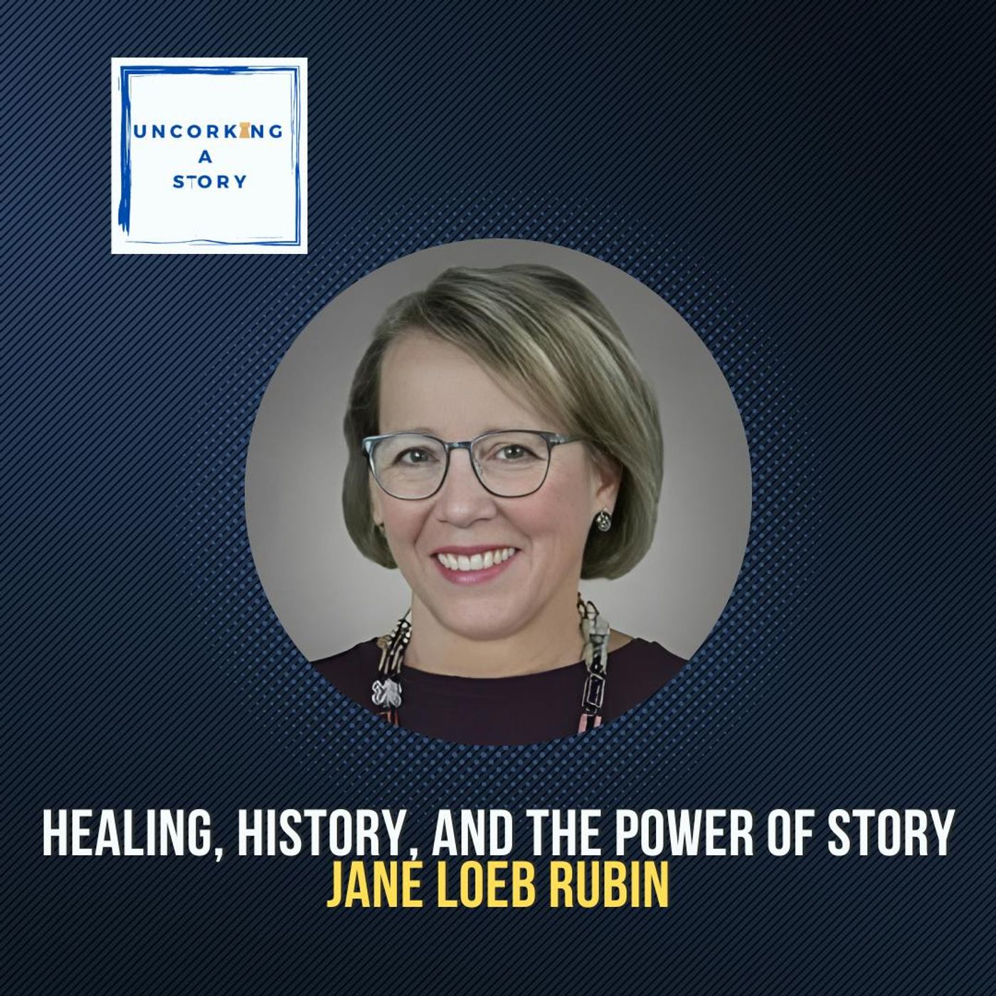 Healing, History, and the Power of Story with Jane Loeb Rubin