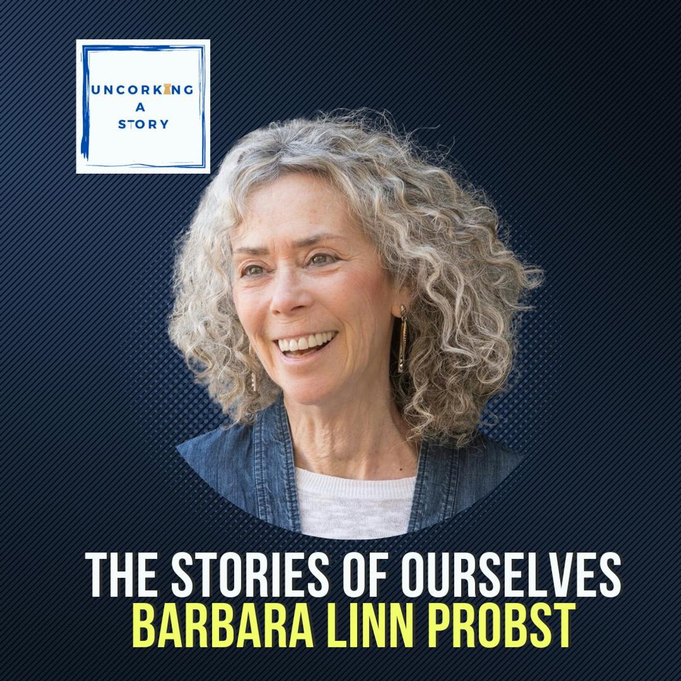 The Stories of Ourselves, with Barbara Linn Probst