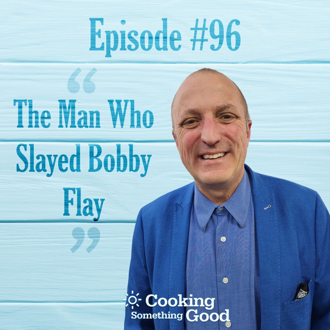 CSG Ep. #96: The Man Who Slayed Bobby Flay