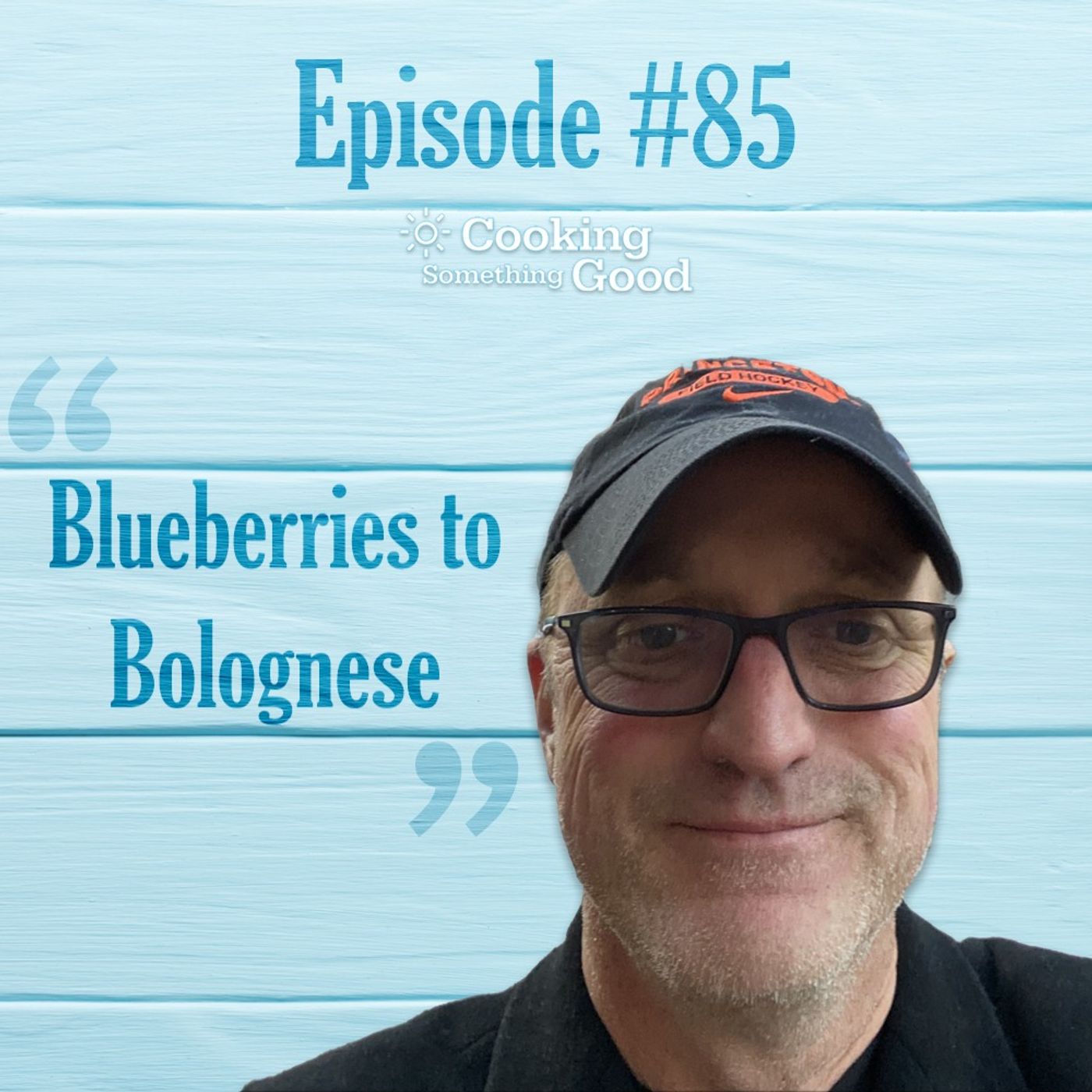 Ep. #85: Blueberries To Bolognese