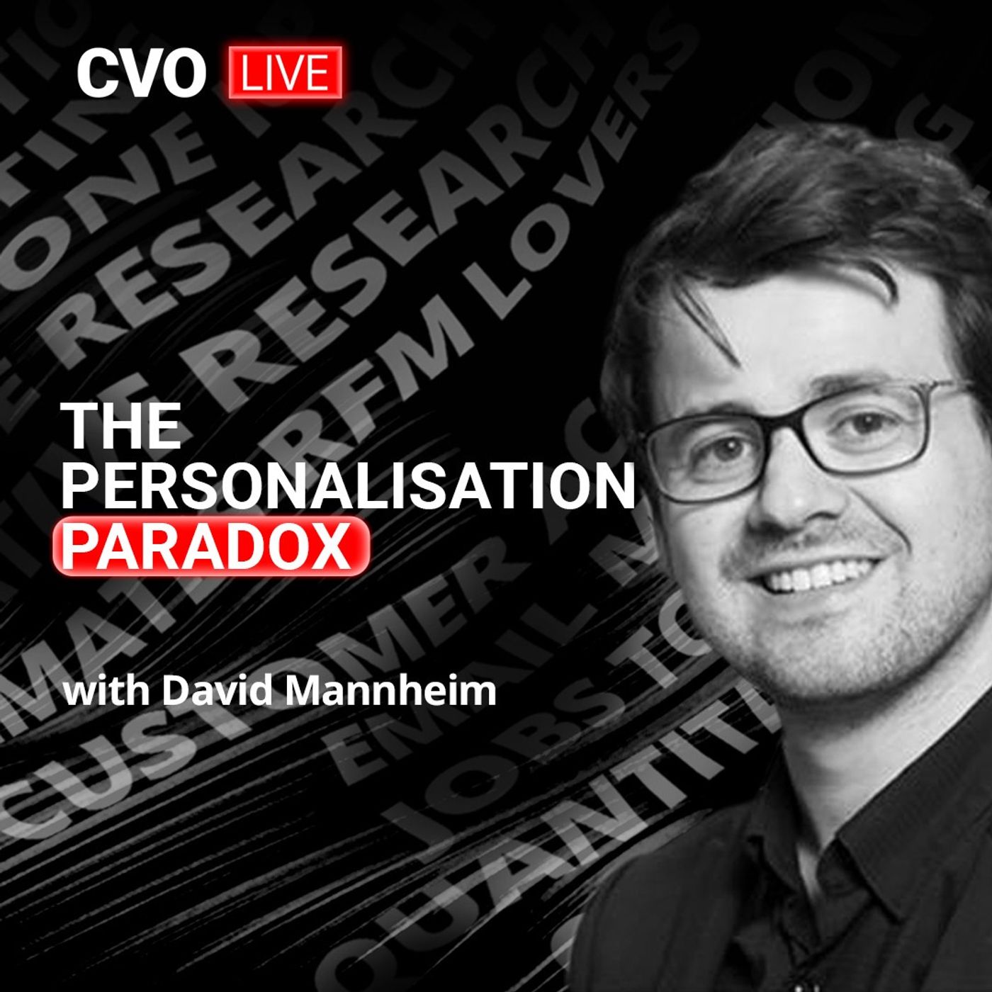 The CVO Live Podcast with David Mannheim: The Personalisation Paradox