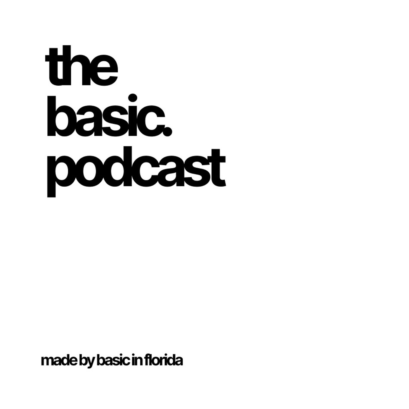 The basic. podcast