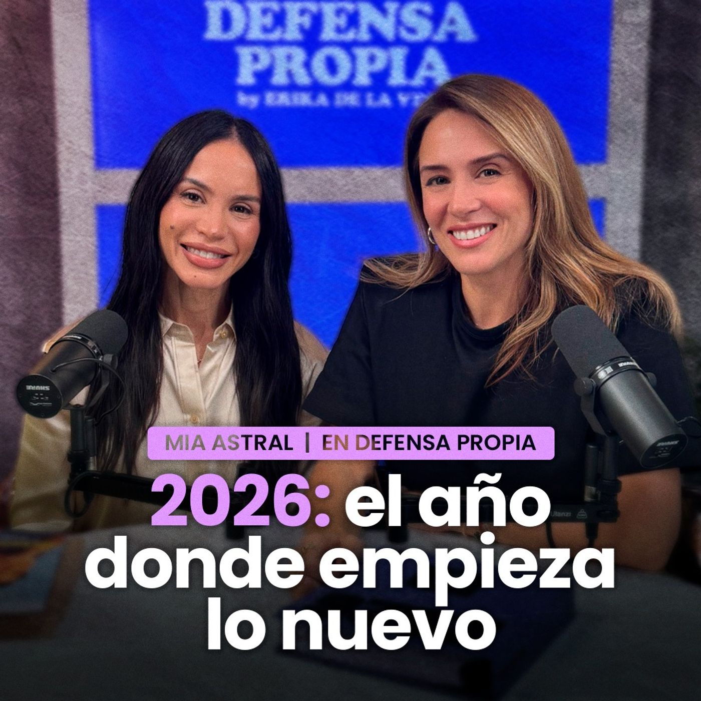 2026: EL AÑO DONDE EMPIEZA LO NUEVO con MIA ASTRAL | En Defensa Propia | Erika de la Vega