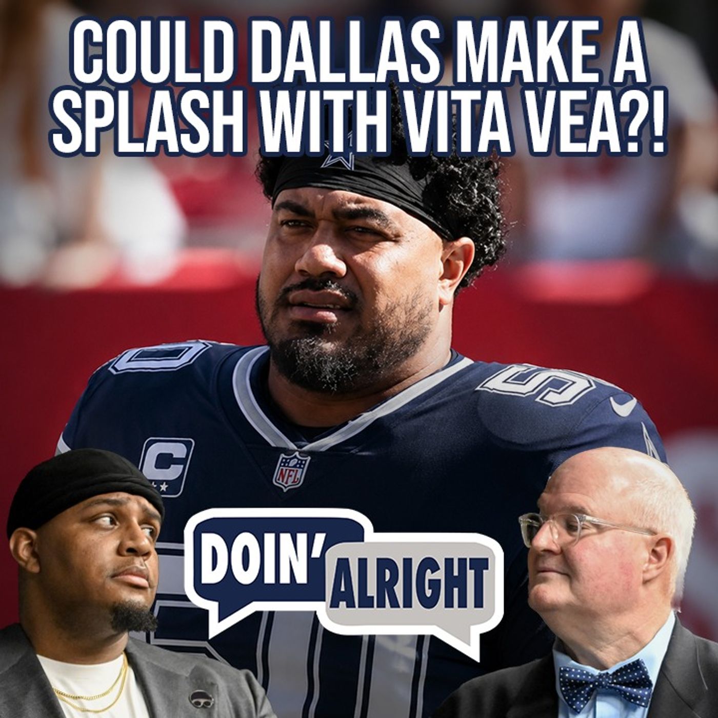 Could The Dallas Cowboys Go ALL IN For Vita Vea?! | Doin’ Alright Training Camp episode artwork