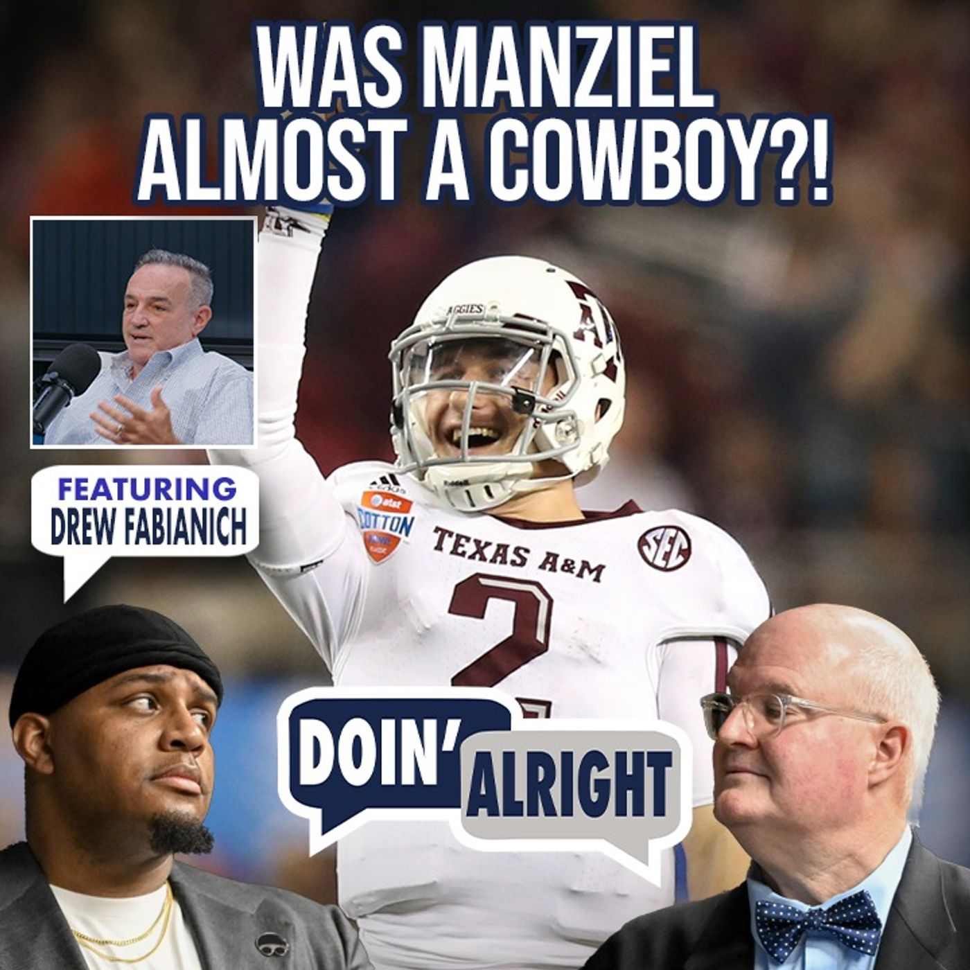 Was Johnny Manziel ALMOST A Dallas Cowboy?! Ft. Drew Fabianich | Doin’ Alright