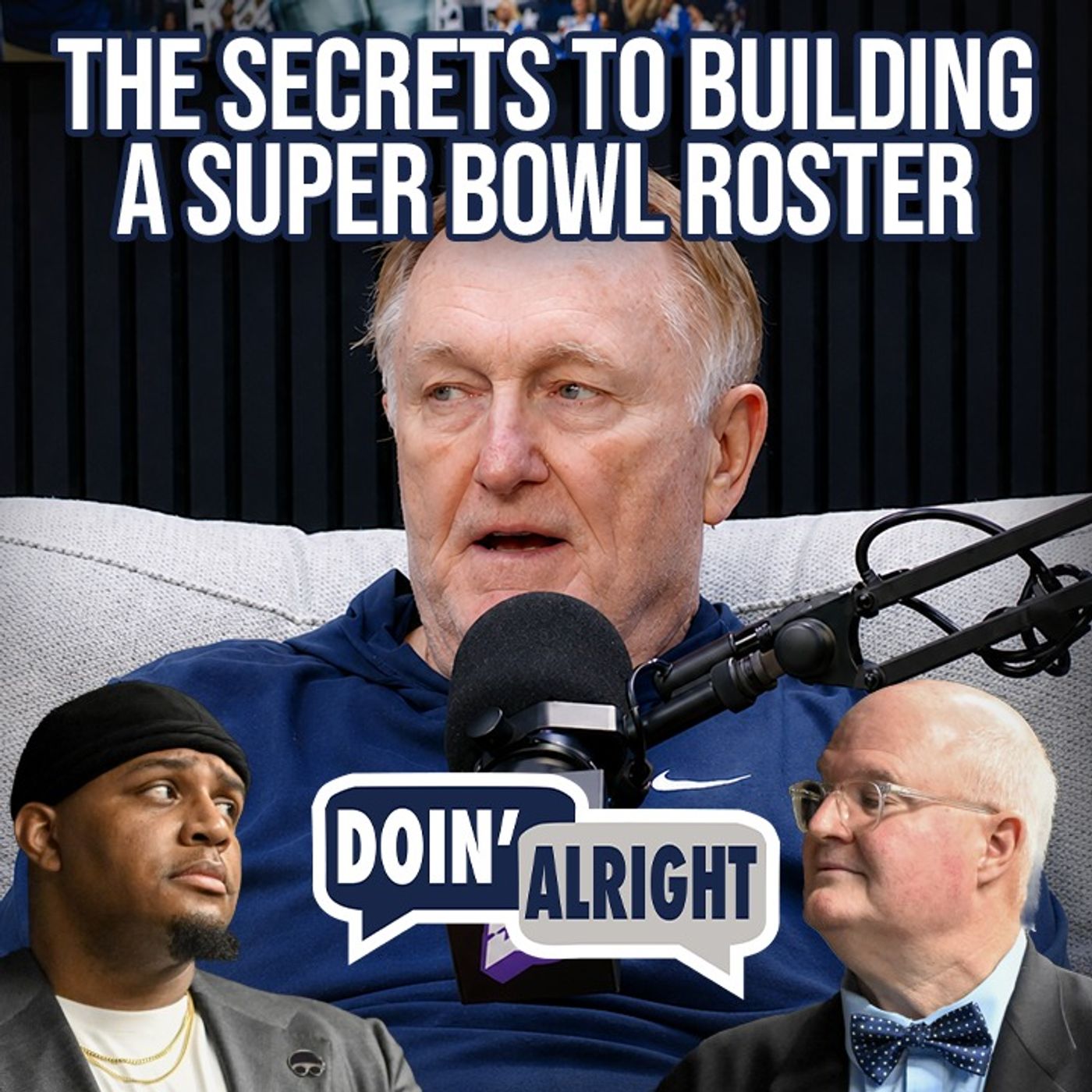 The Secrets Behind Building a Super Bowl Roster With 3-Time Super Bowl Champ Tom Ciskowski | Doin’ Alright