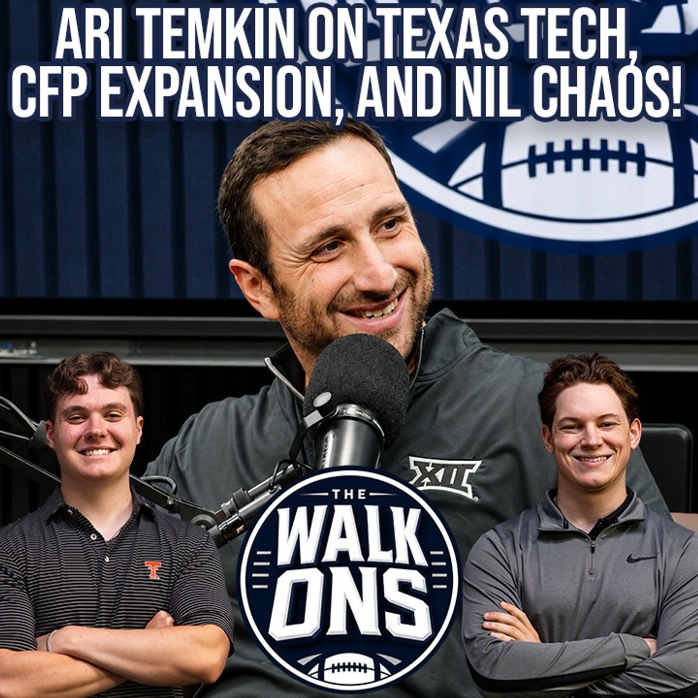 Big 12 Radio's Ari Temkin on Texas Tech, Playoff Expansion, Protect College Sports, and NIL Chaos | The Walk On’s