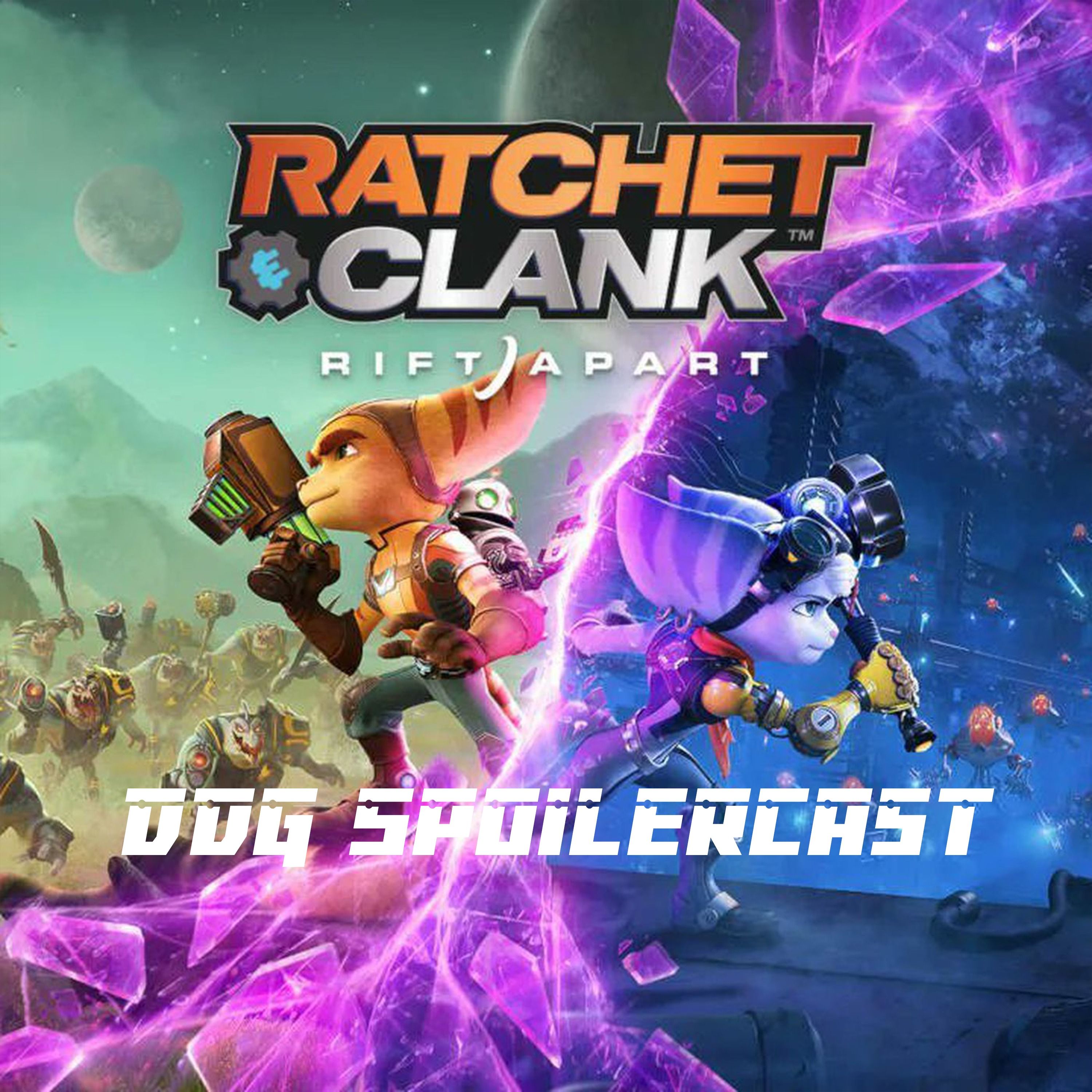 DDG Spoilercast: Ratchet & Clank: Rift Apart