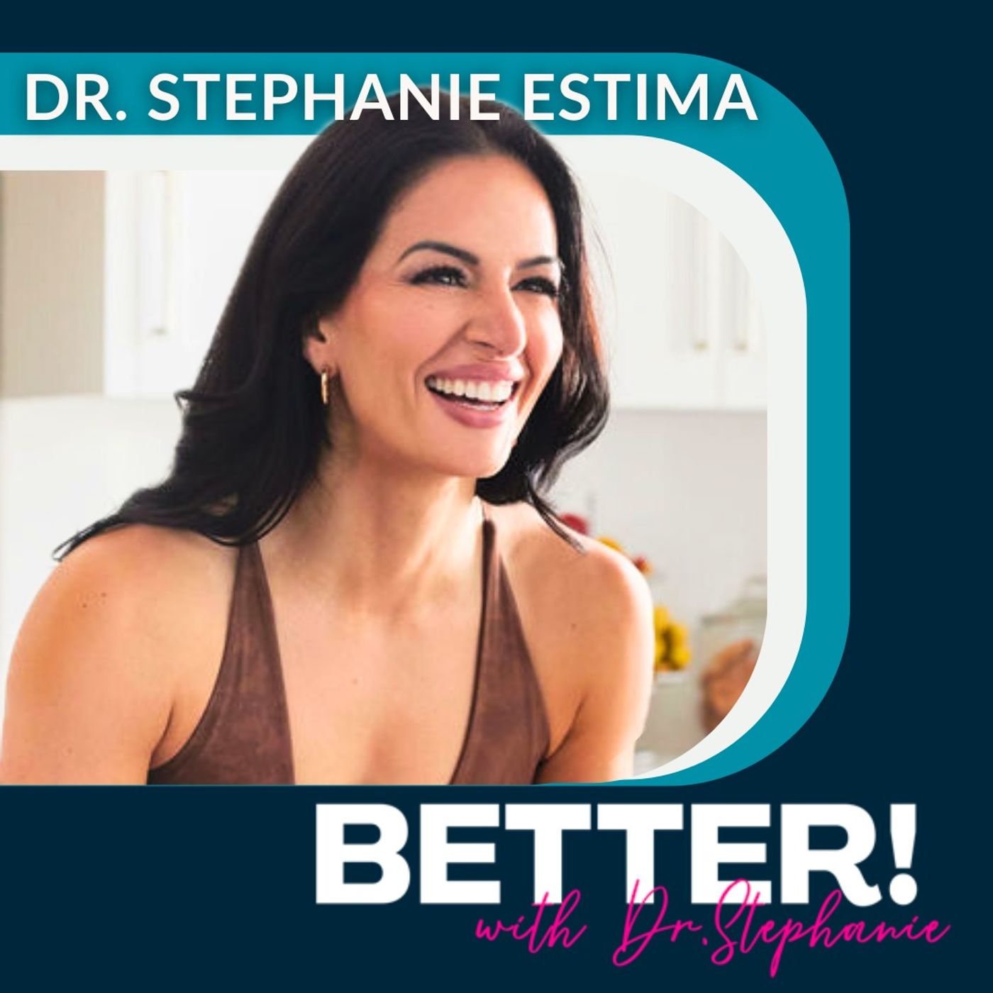 BETTER! Muscle, Mobility, Metabolism & (Peri) Menopause with Dr. Stephanie