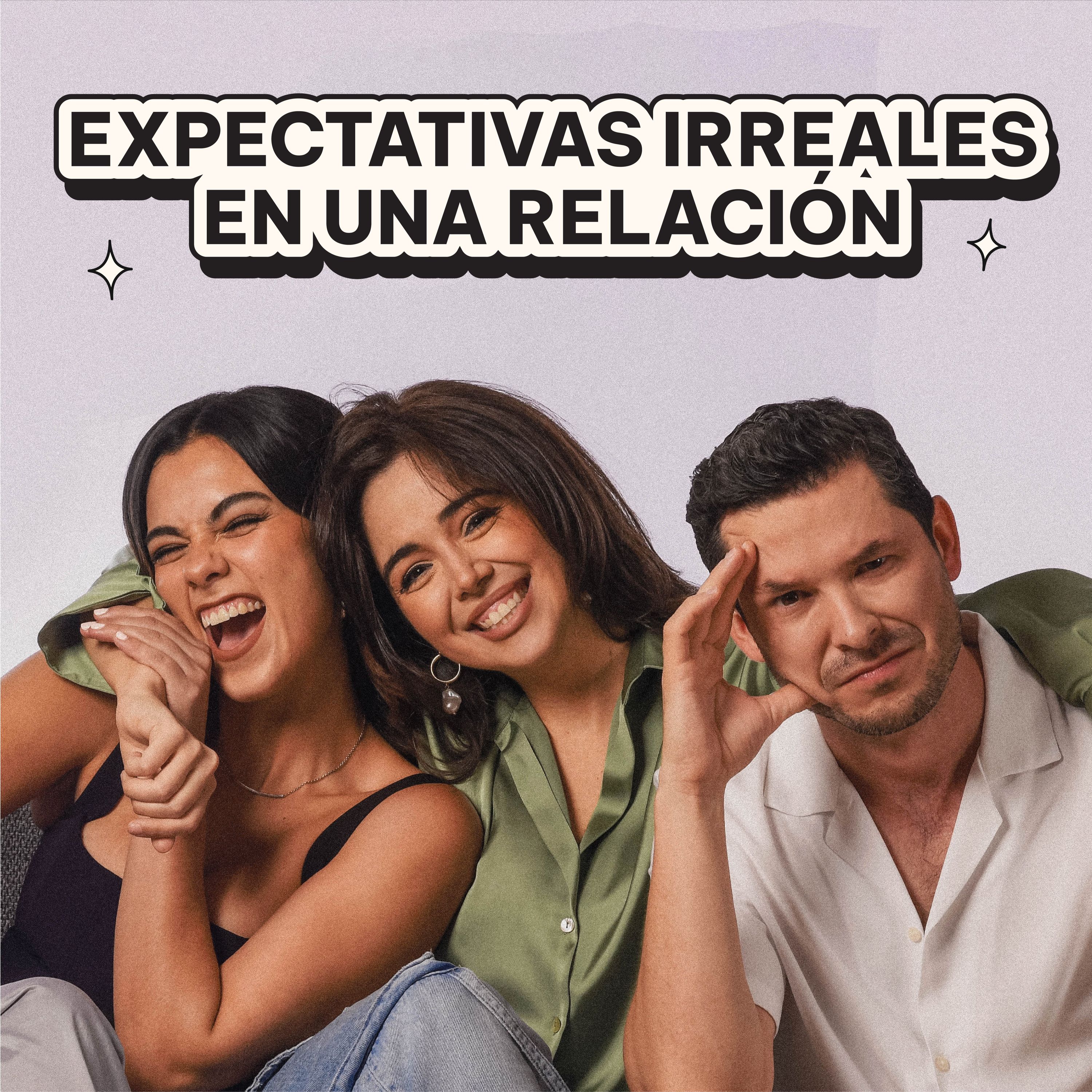 EXPECTATIVAS IRREALES EN UNA RELACIÓN | DATE CUENTA PODCAST
