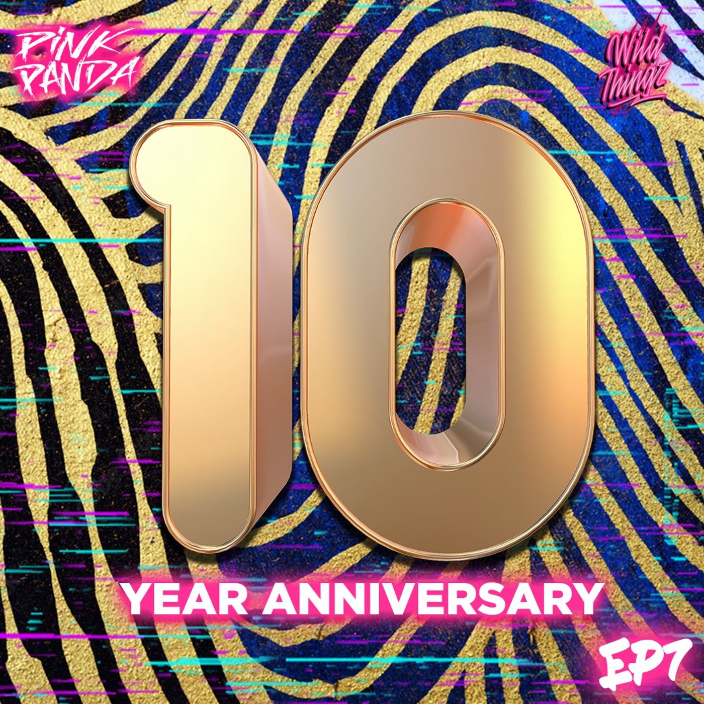 Pink Panda Presents - Wildthingz - Ep 7 ( 10th Anniversary Edition )