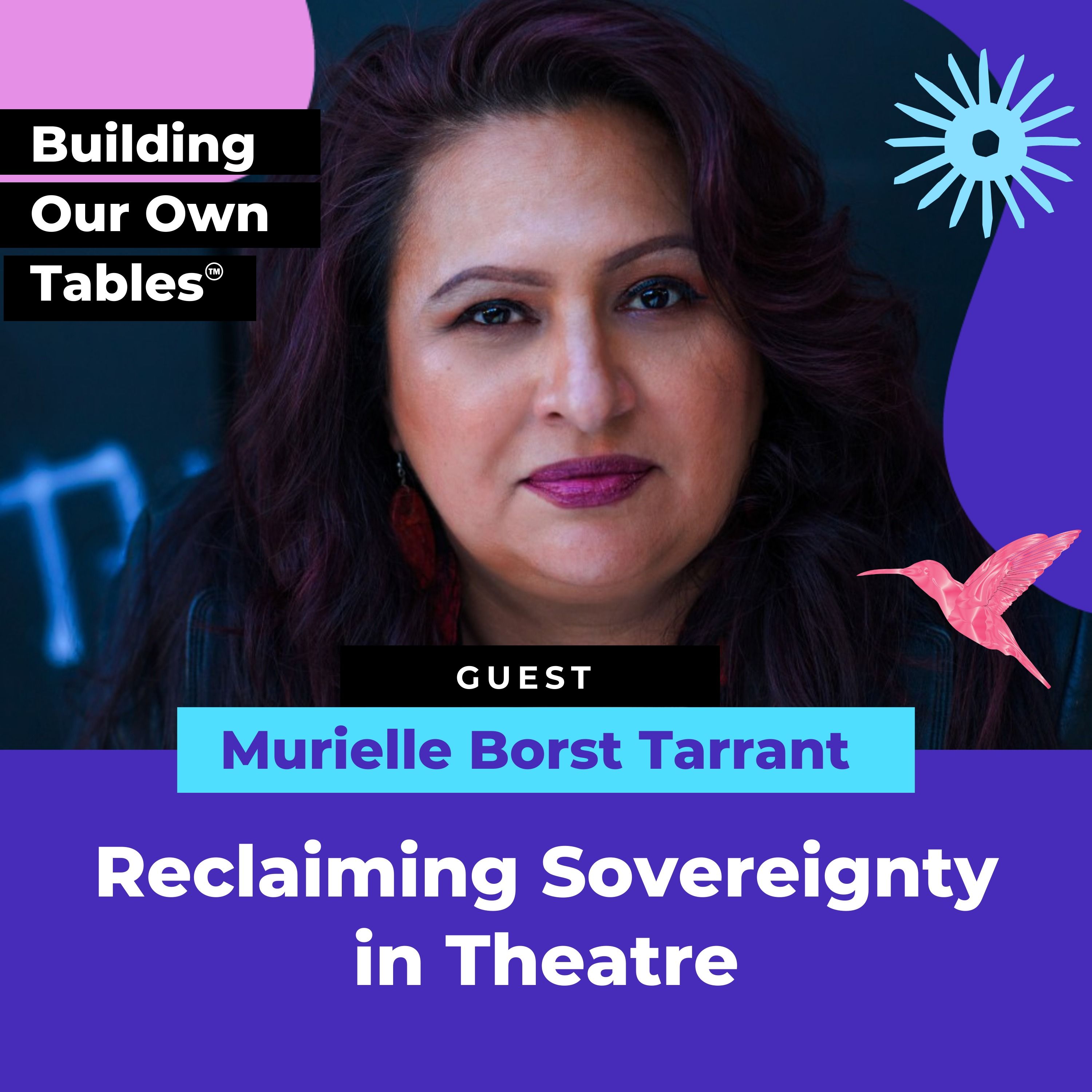 Reclaiming Sovereignty in Theatre with Murielle Borst Tarrant episode artwork