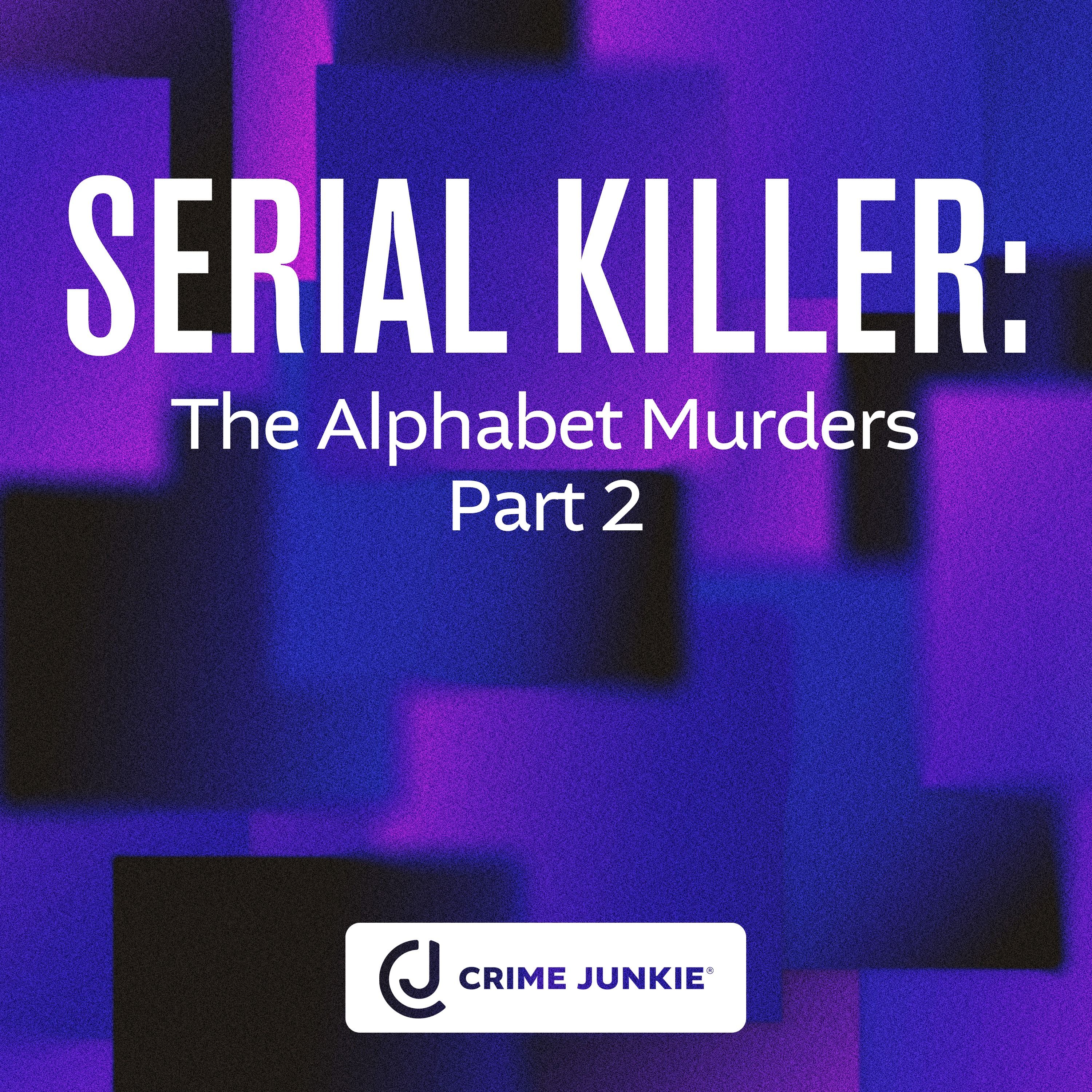 SERIAL KILLER: The Alphabet Murders Part 2