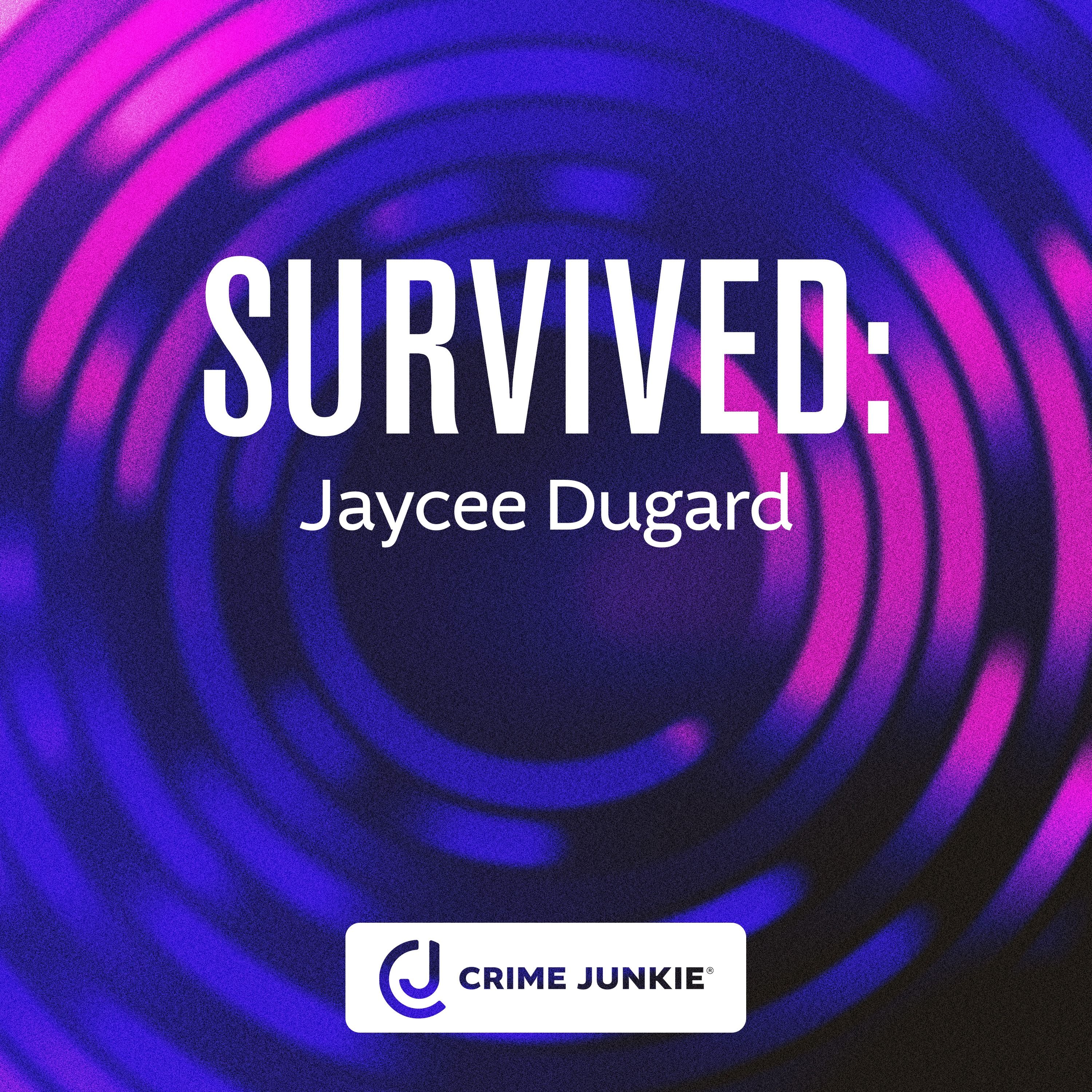 SURVIVED: Jaycee Dugard