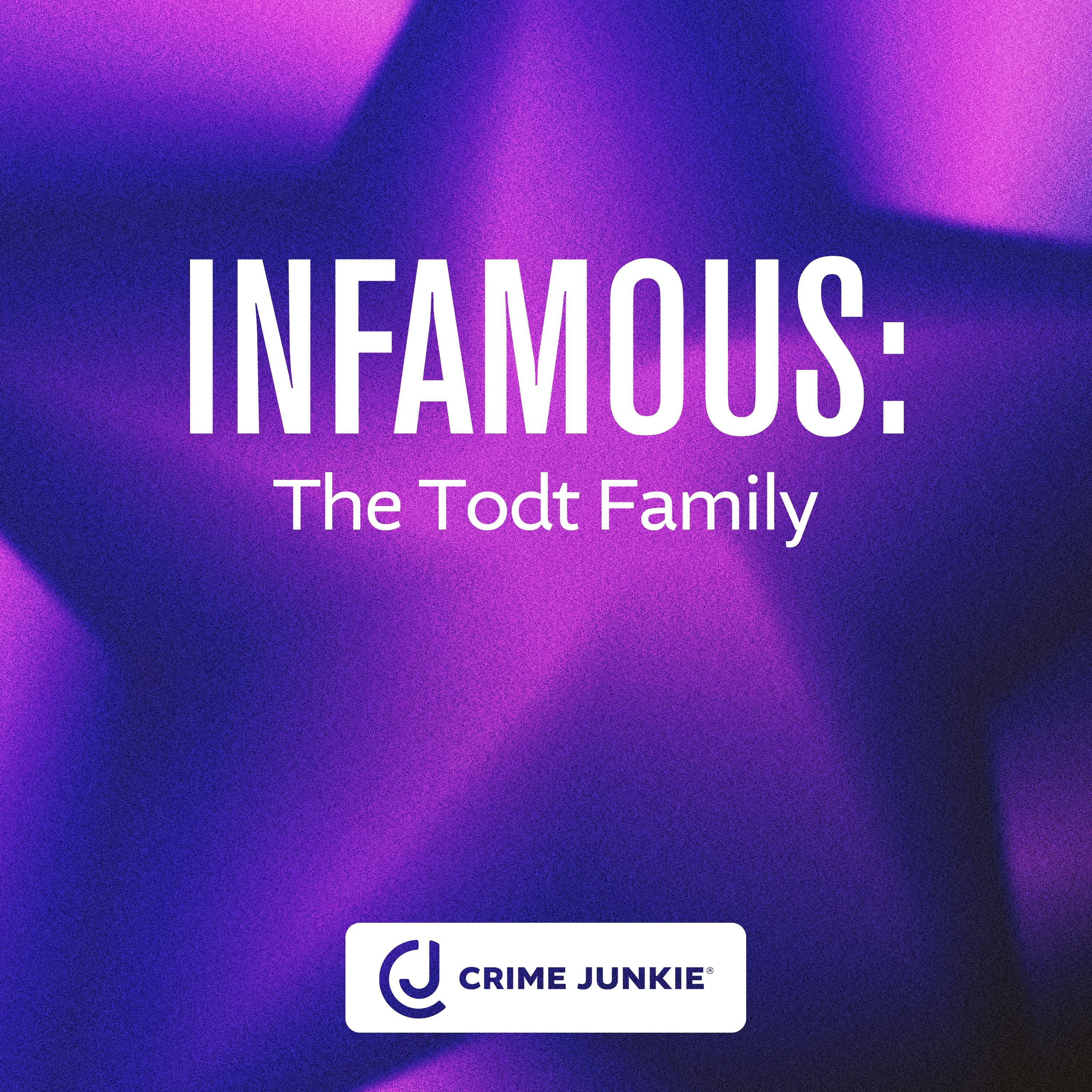 INFAMOUS: The Todt Family