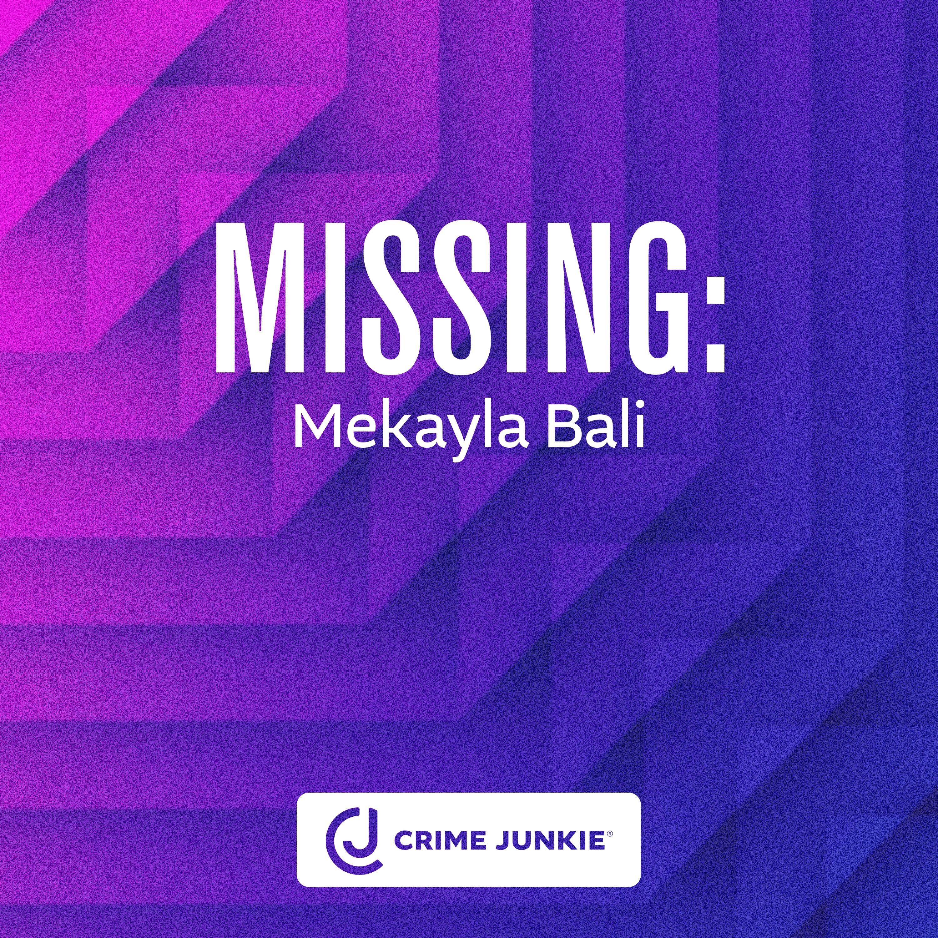 MISSING: Mekayla Bali