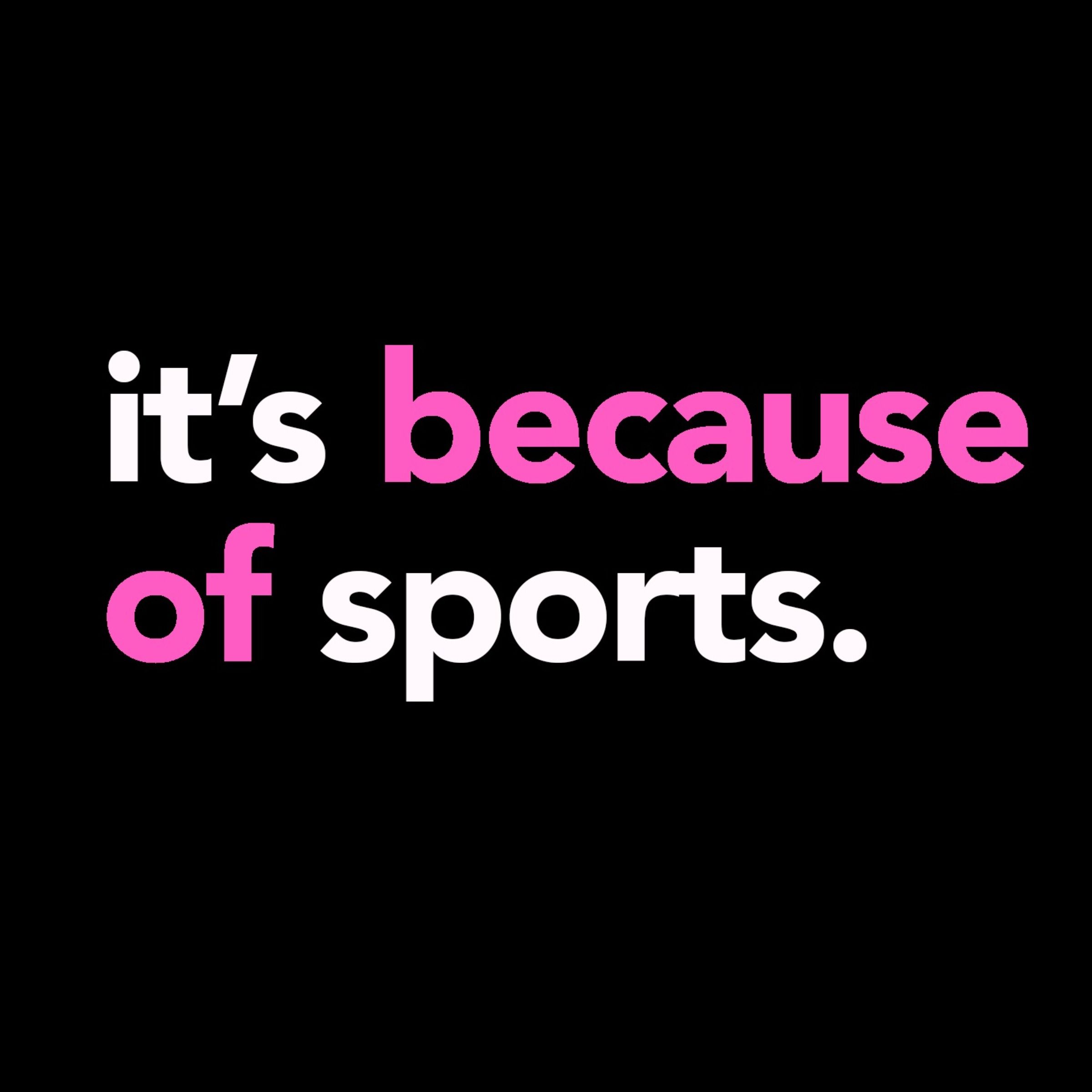 it's because of sports