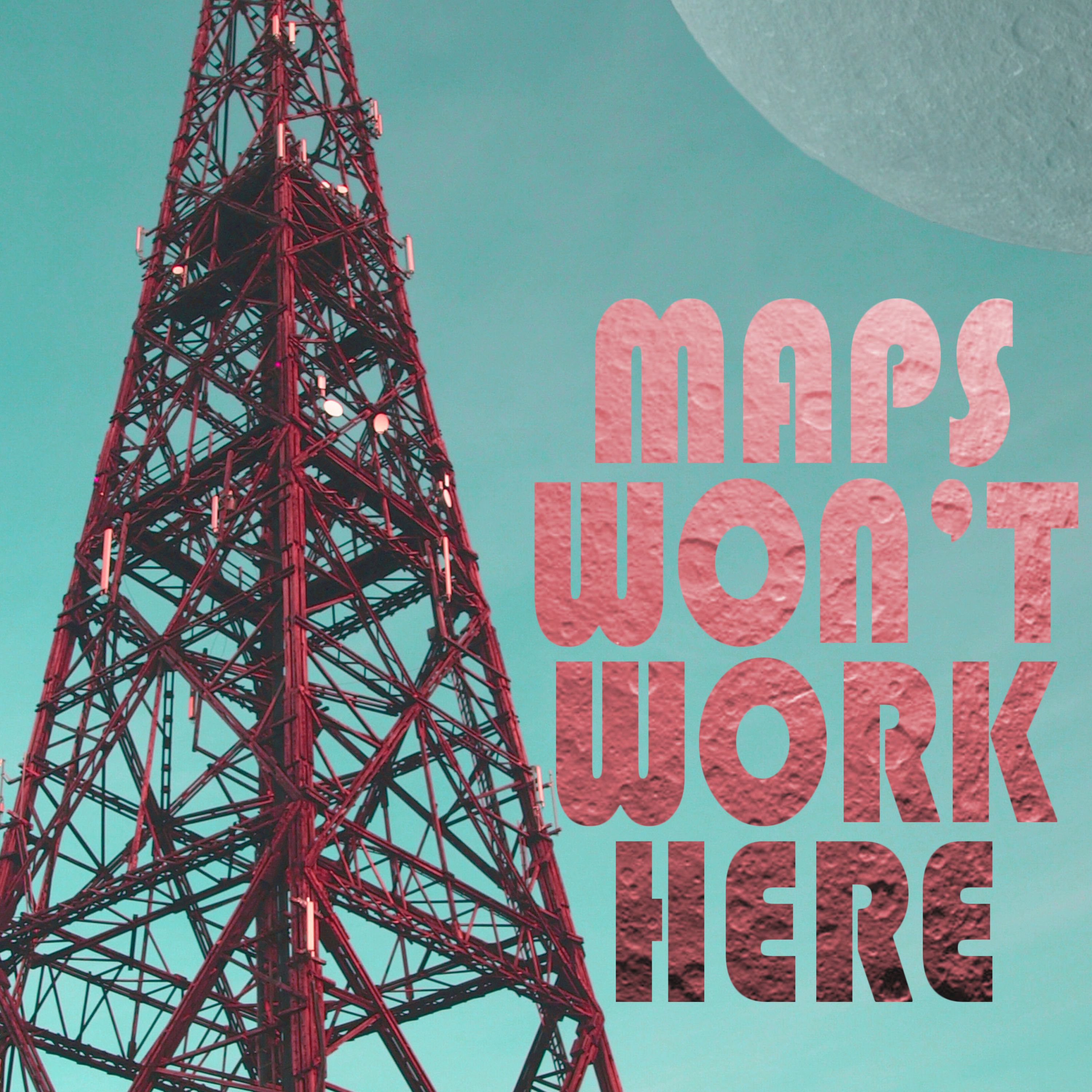 MAPS WON'T WORK HERE