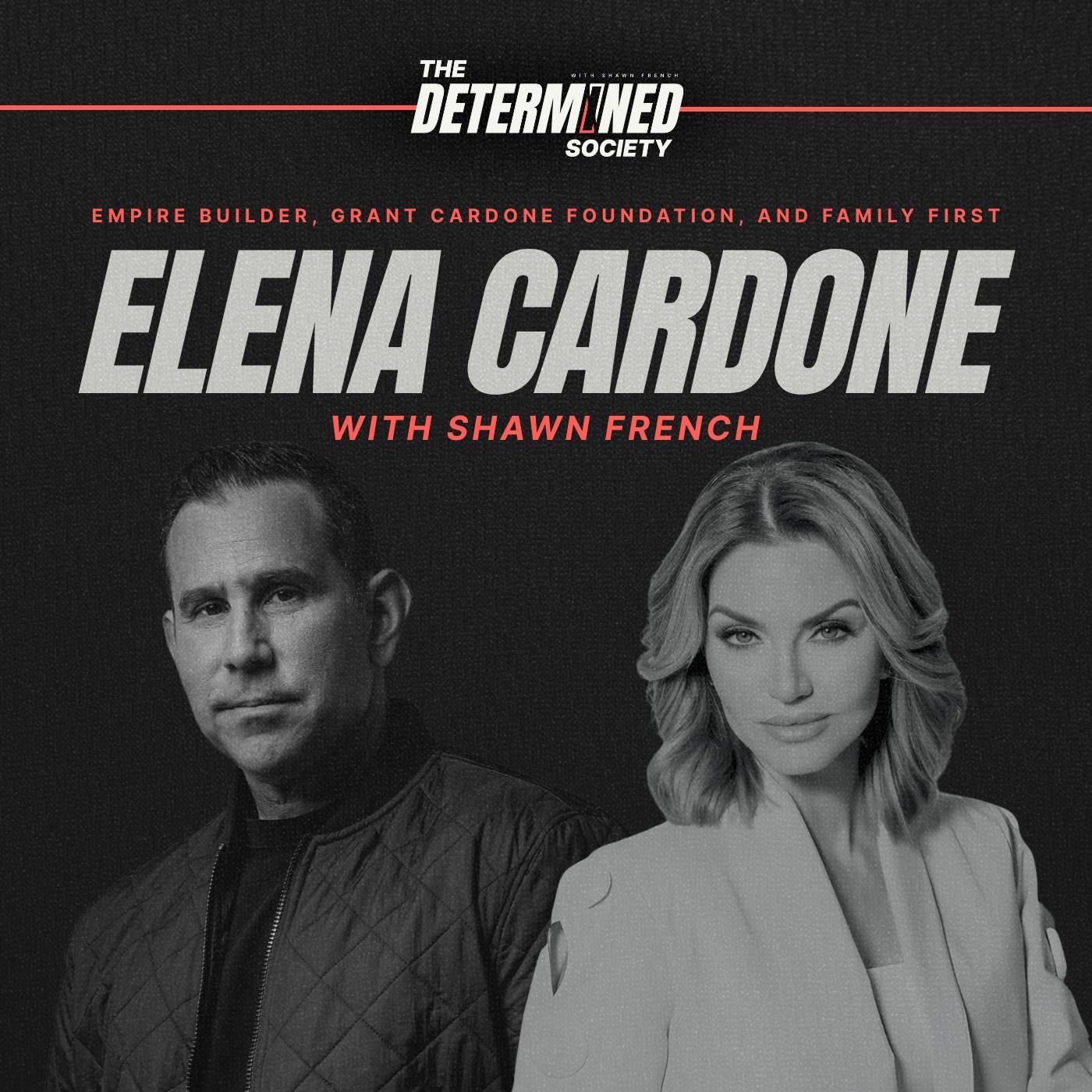 10X Elena Cardone: Empire Builder, Grant Cardone Foundation, and Family First