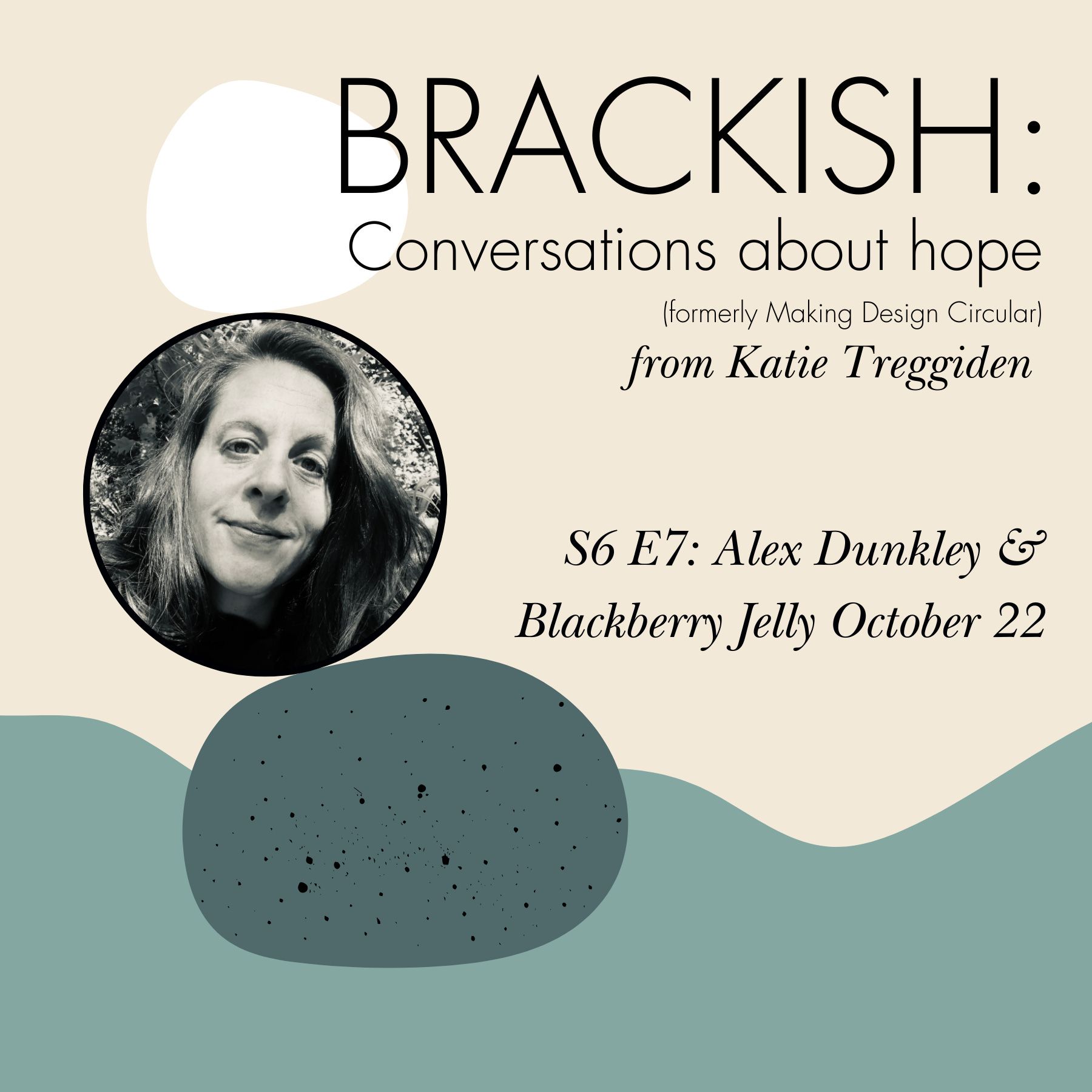 Brackish - S6 E7 Alex Dunkley & Blackberry Jelly October 22