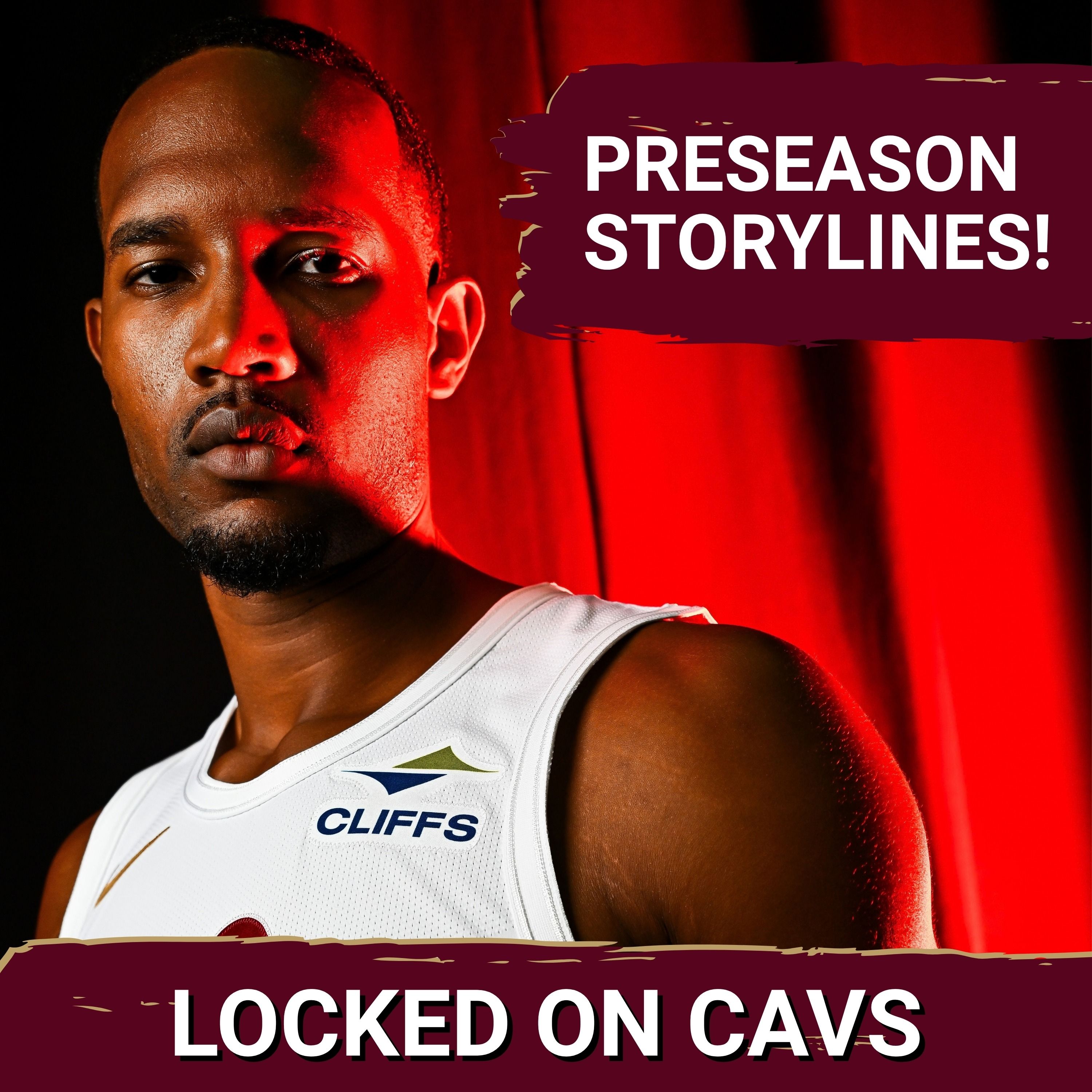 Important Preseason Storylines to Watch for the Cleveland Cavaliers episode artwork