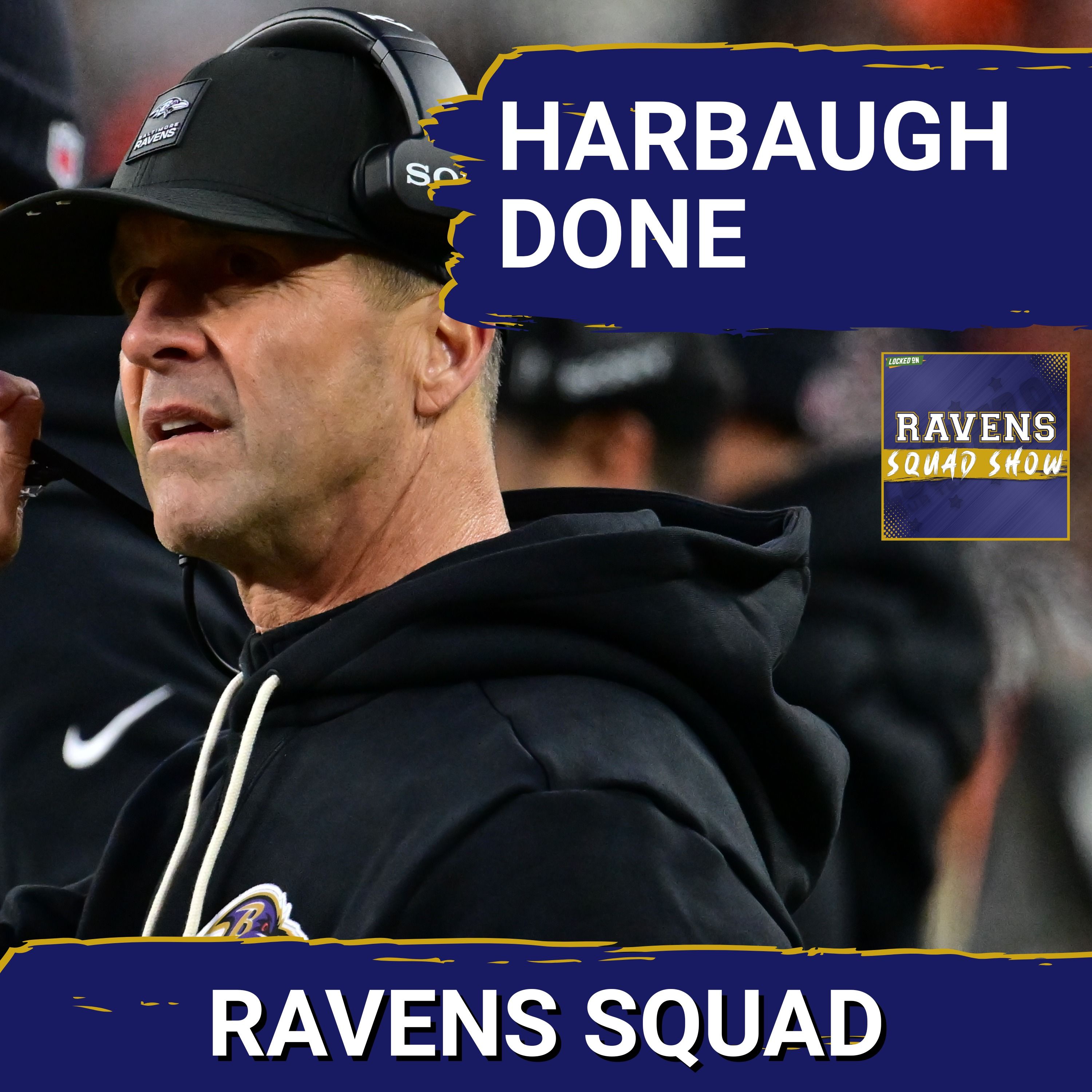 RAVENS SQUAD SHOW: Baltimore Ravens FIRE John Harbaugh, ripple effects ALREADY STARTING