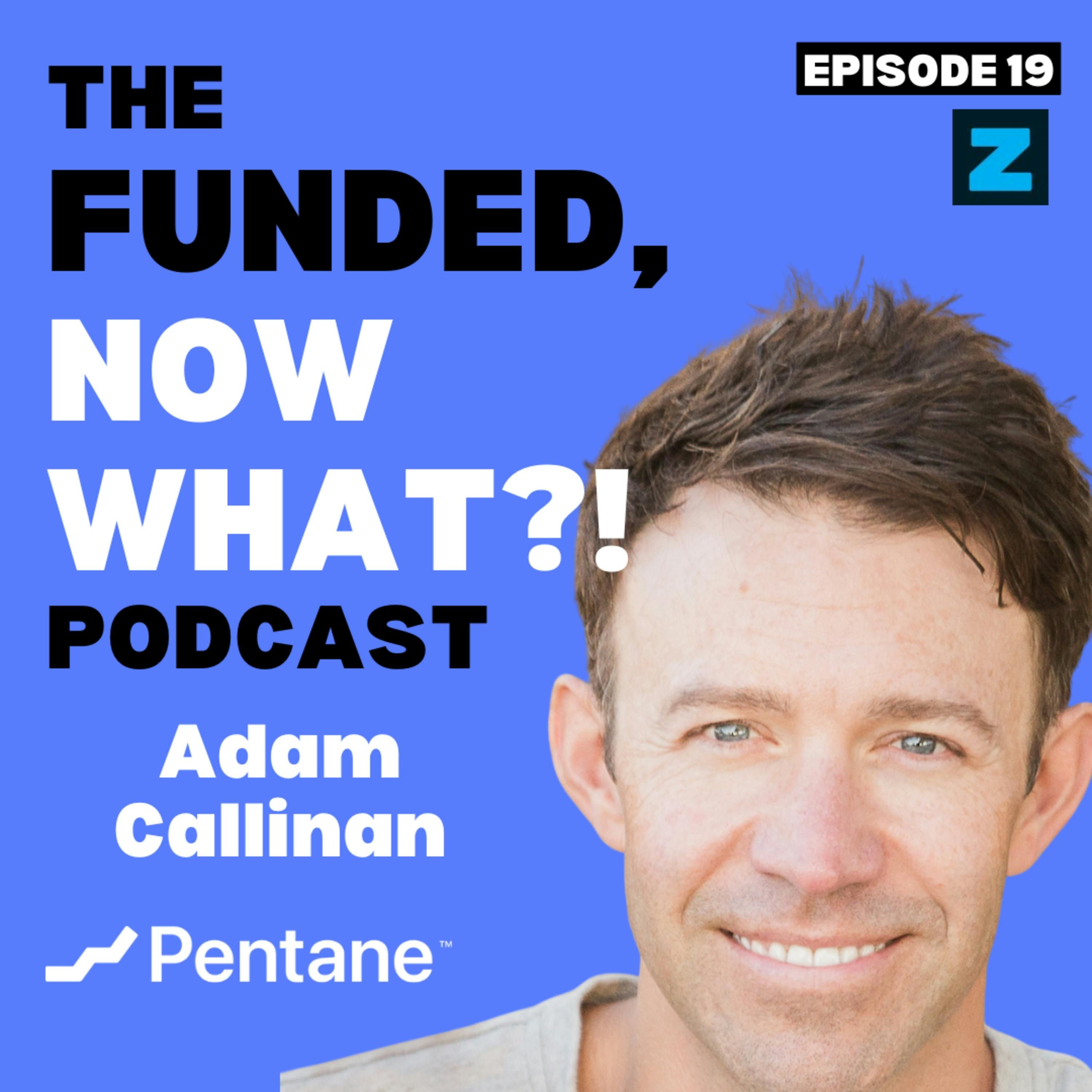 Episode #19 Adam Callinan’s Next Big Thing! After a 8-figure exit he’s starting something new.