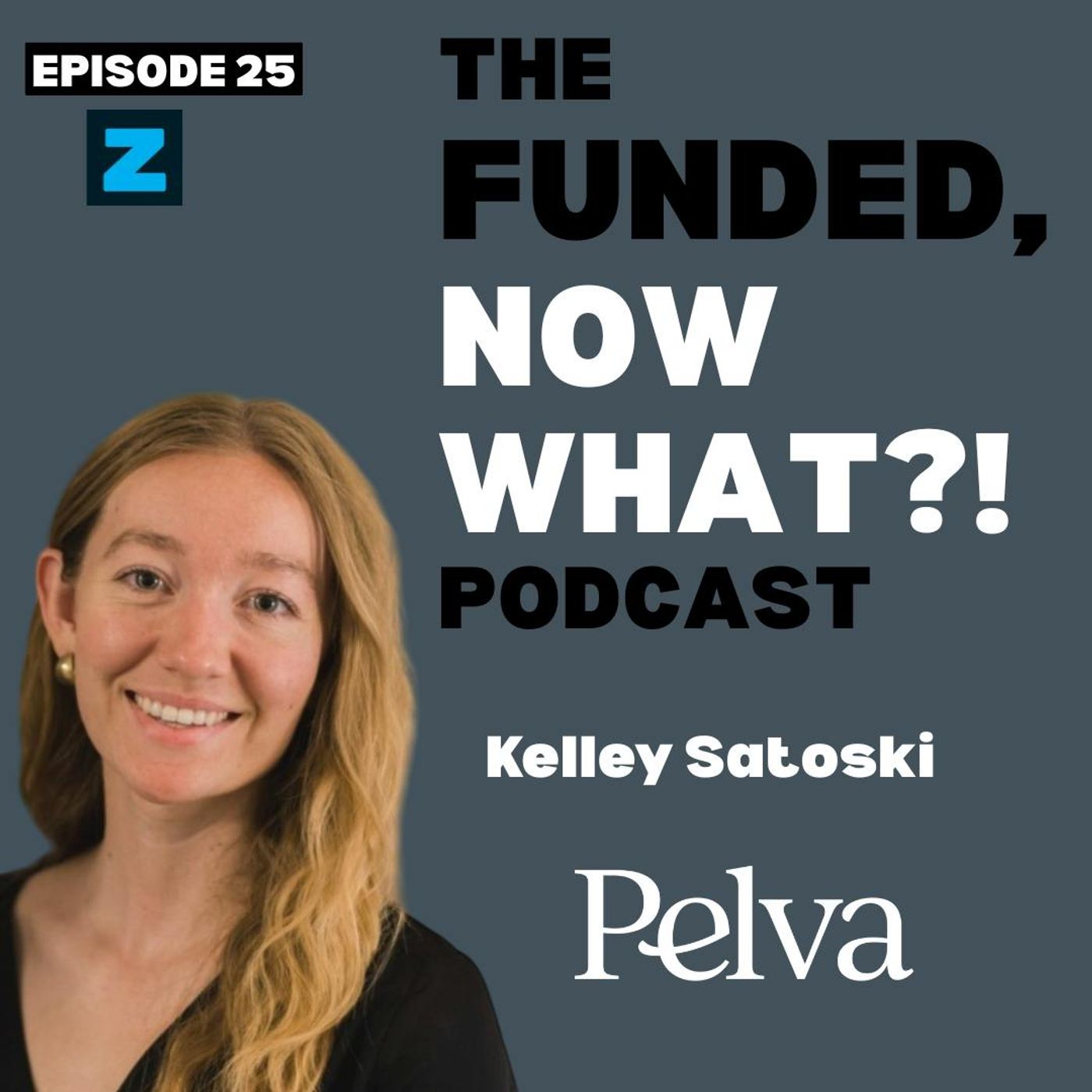 🎙️ Episode 25:  Turning Pain Into Millions — with Pelva Health CEO Kelley Satoski