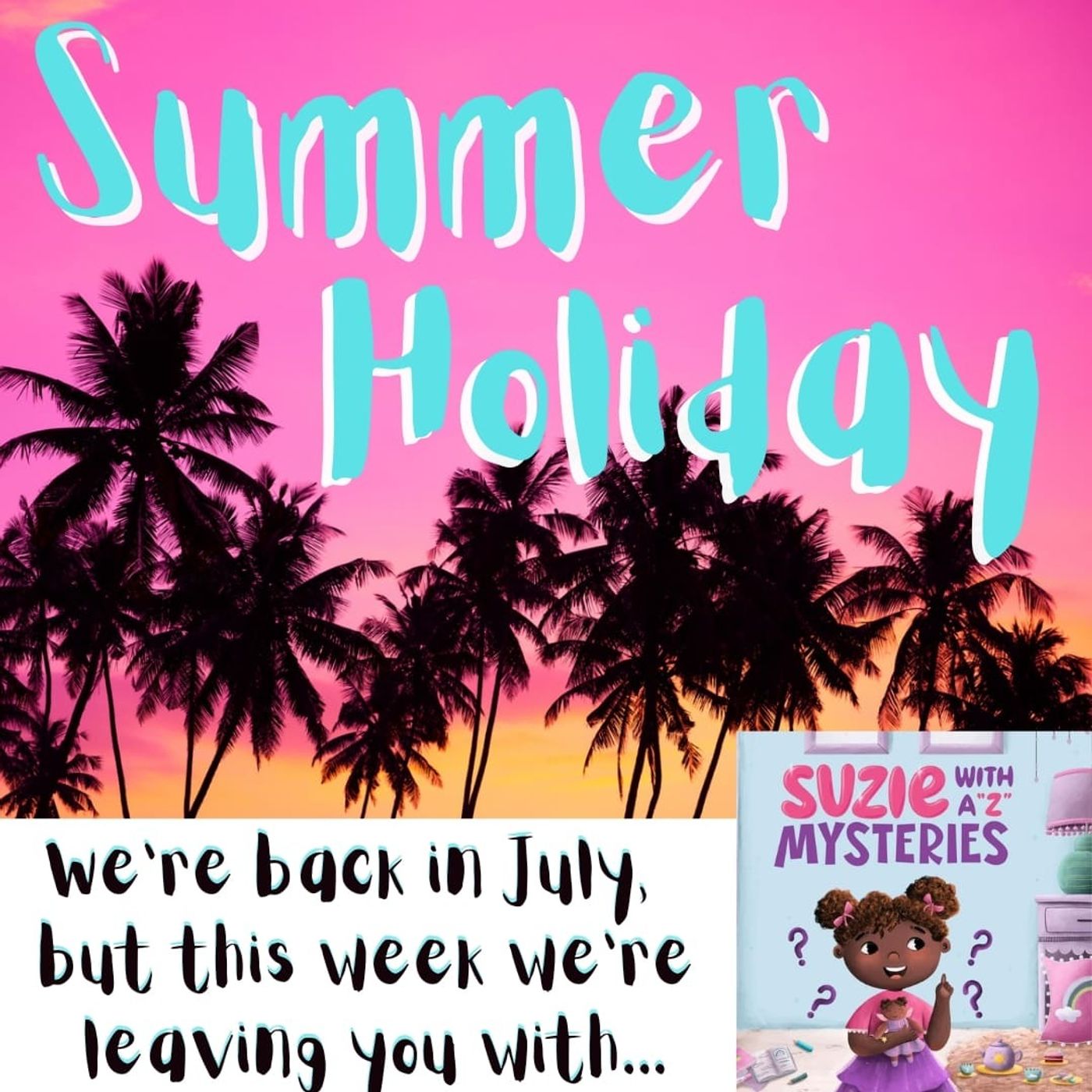 Summer Break announcement and 