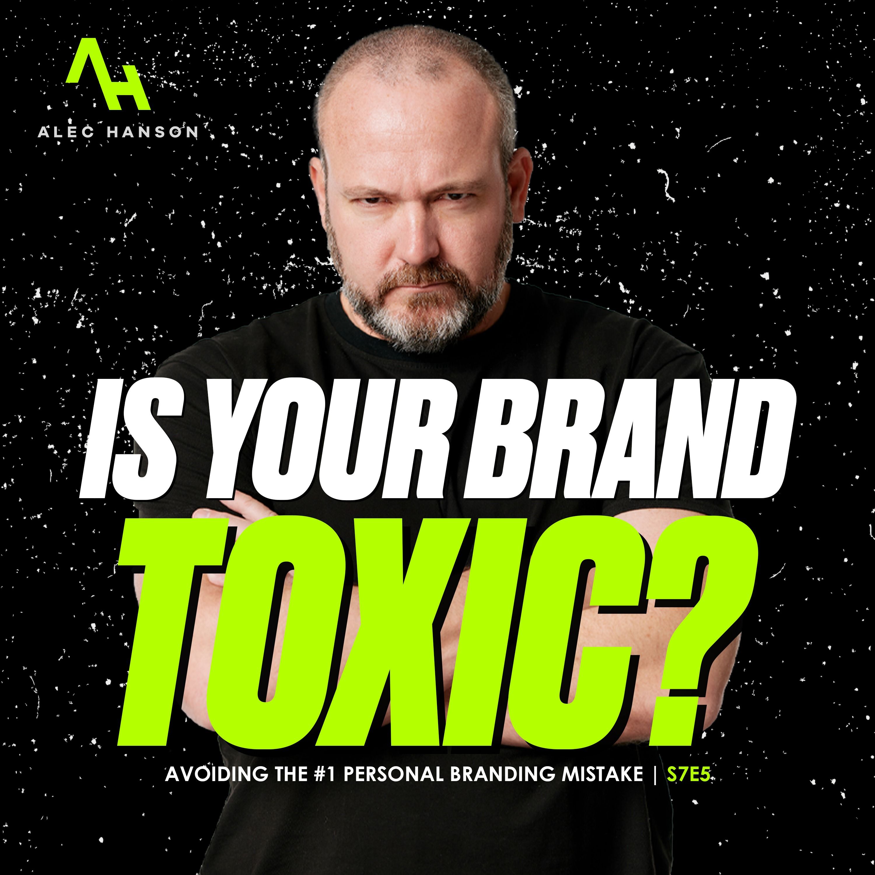 S7E11 | Avoiding a Toxic Personal Brand: What You’re Doing Wrong