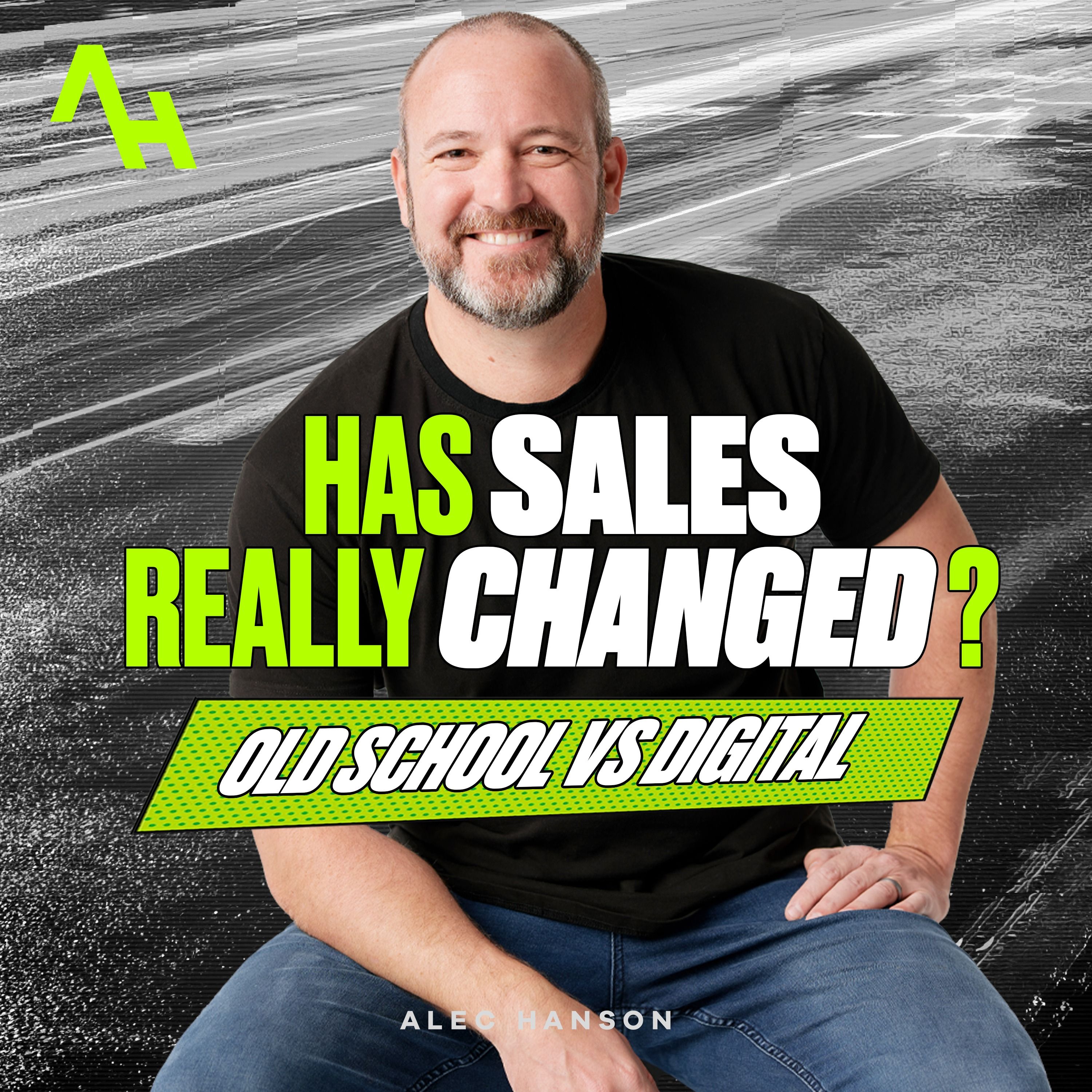 S7E9 | Has Sales Really Changed? Old School vs New School Connection