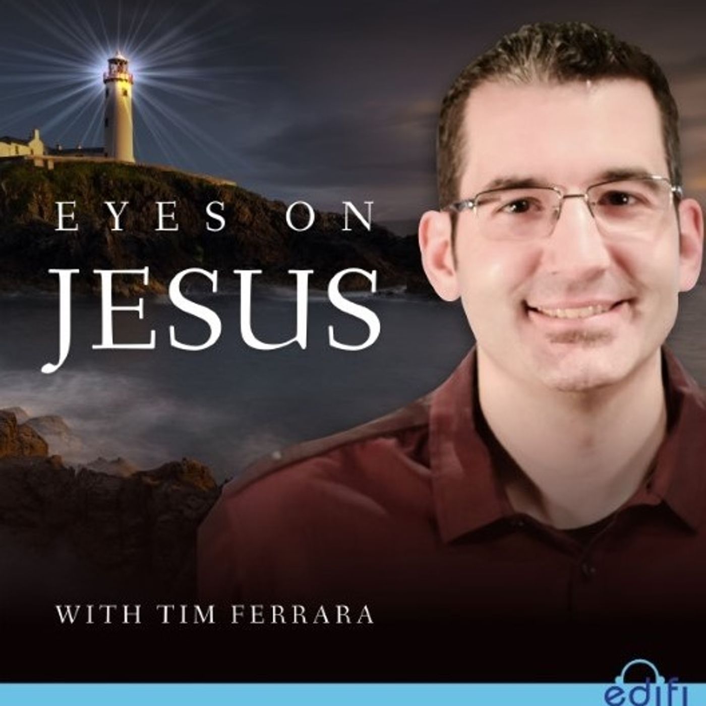 Eyes on Jesus with Tim Ferrara
