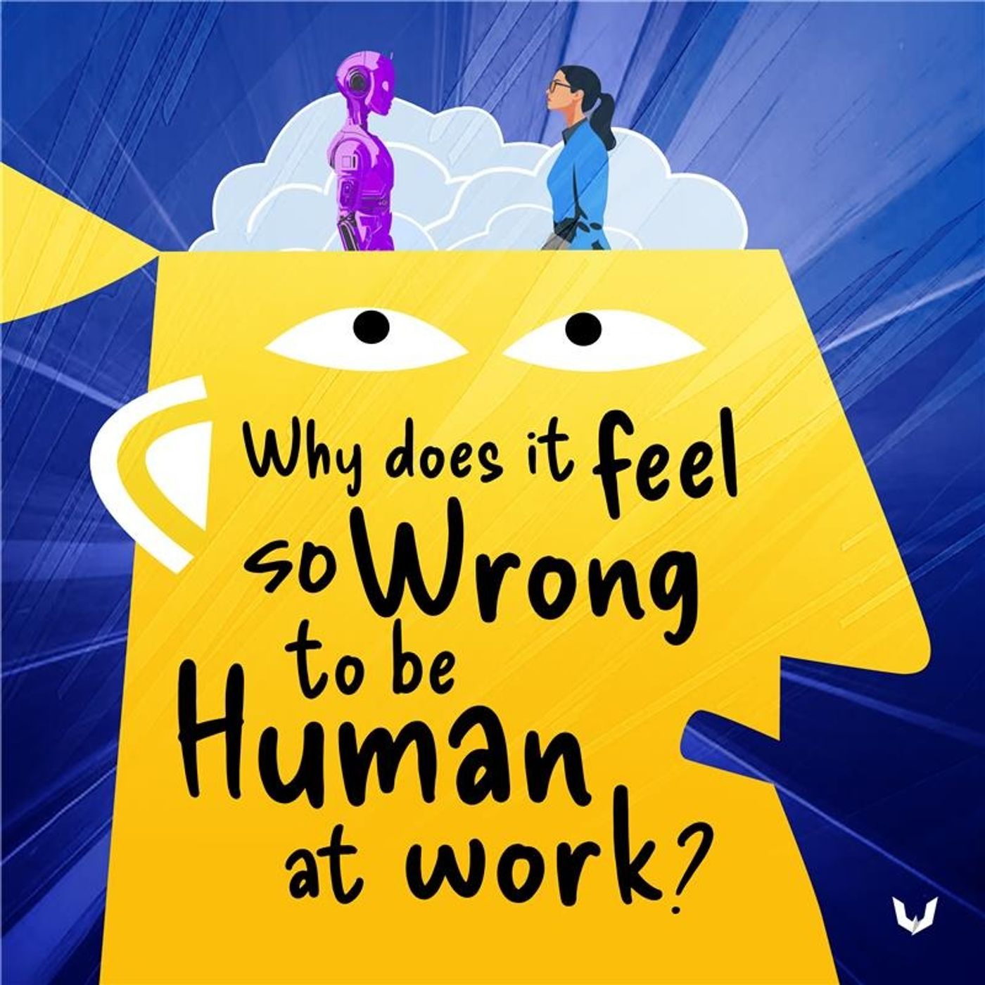 Why Does It Feel So Wrong To Be Human At Work?