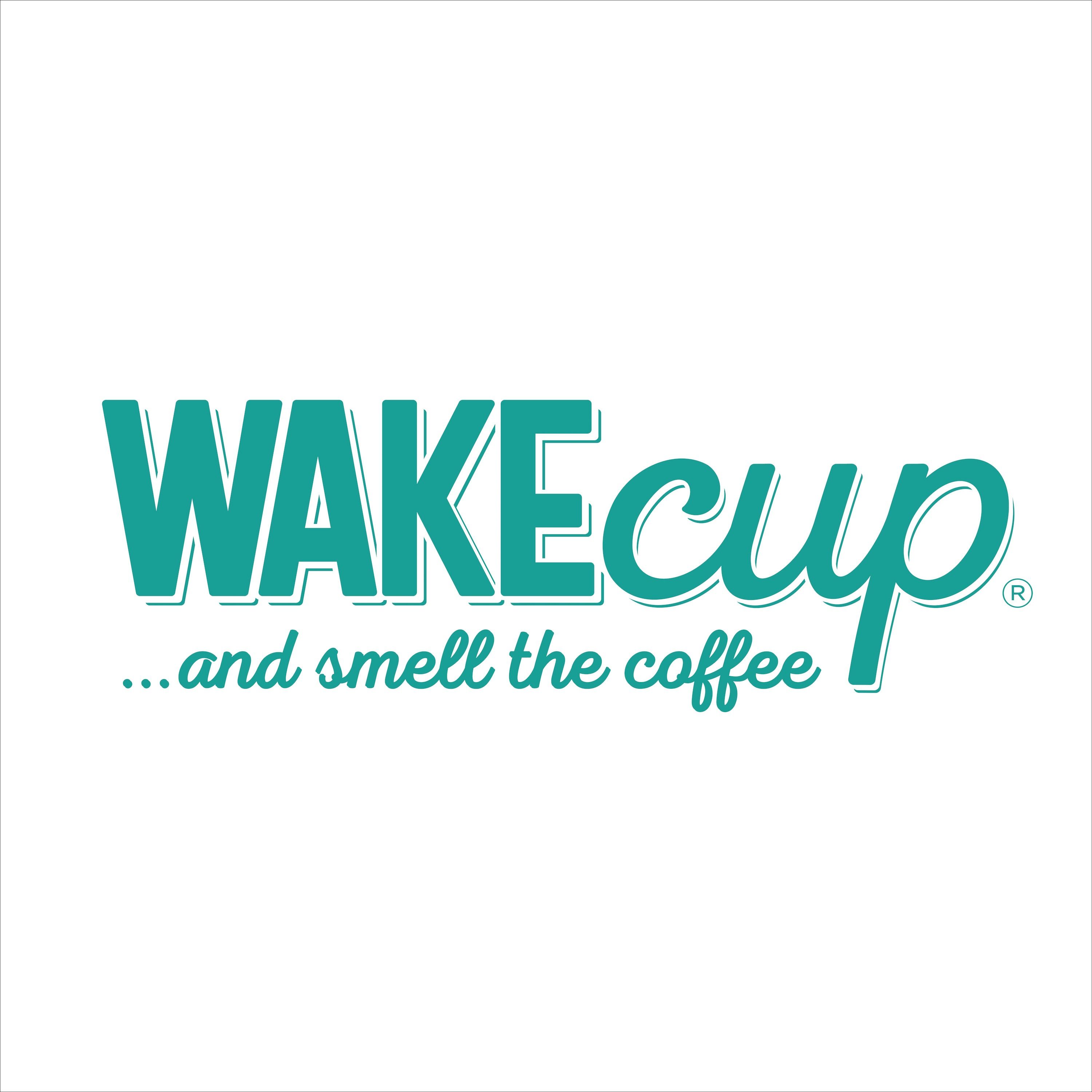 WAKEcup and smell the coffee