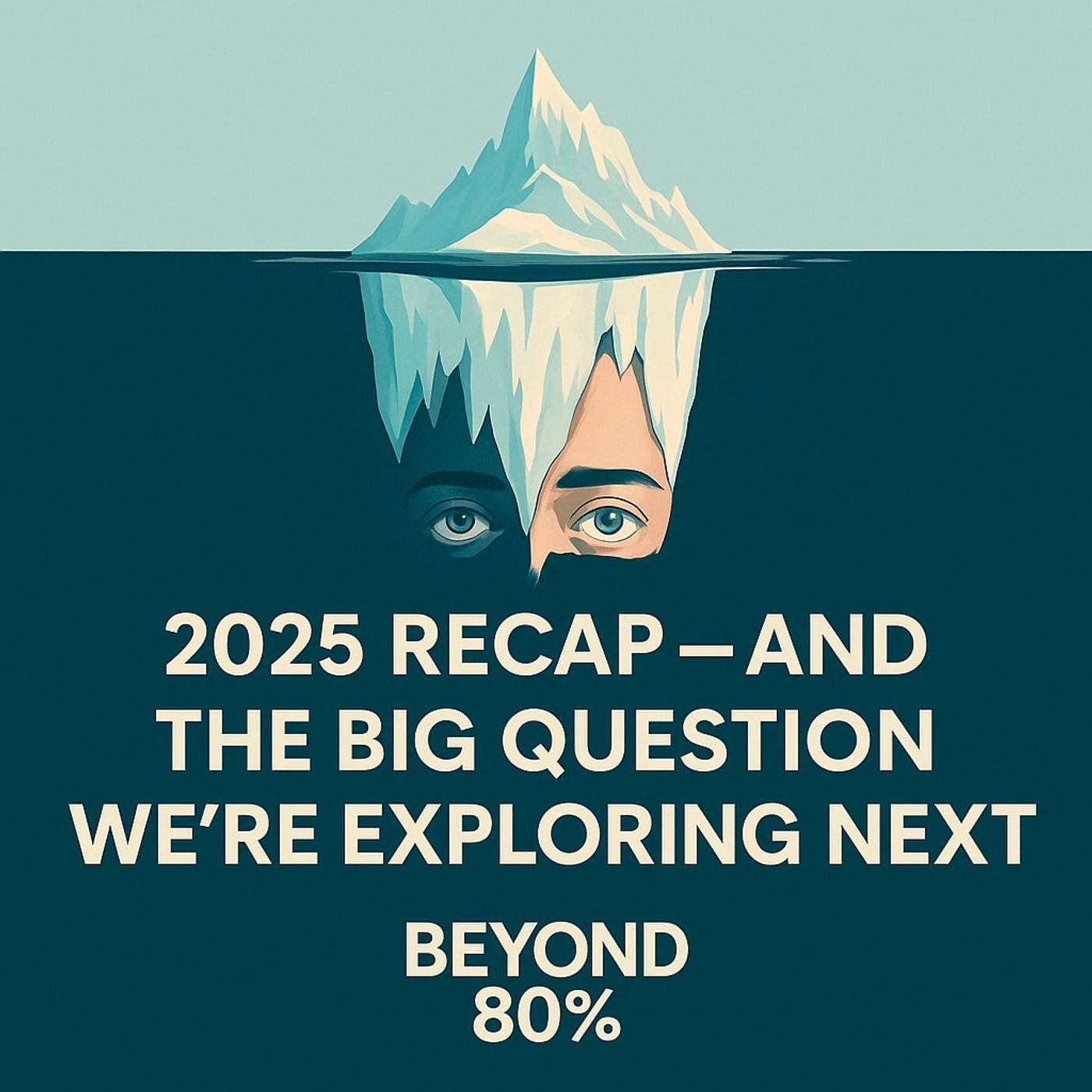 2025 Recap — And the Big Question We’re Exploring Next 2025 Recap — And the Big Question We’re Exploring Next