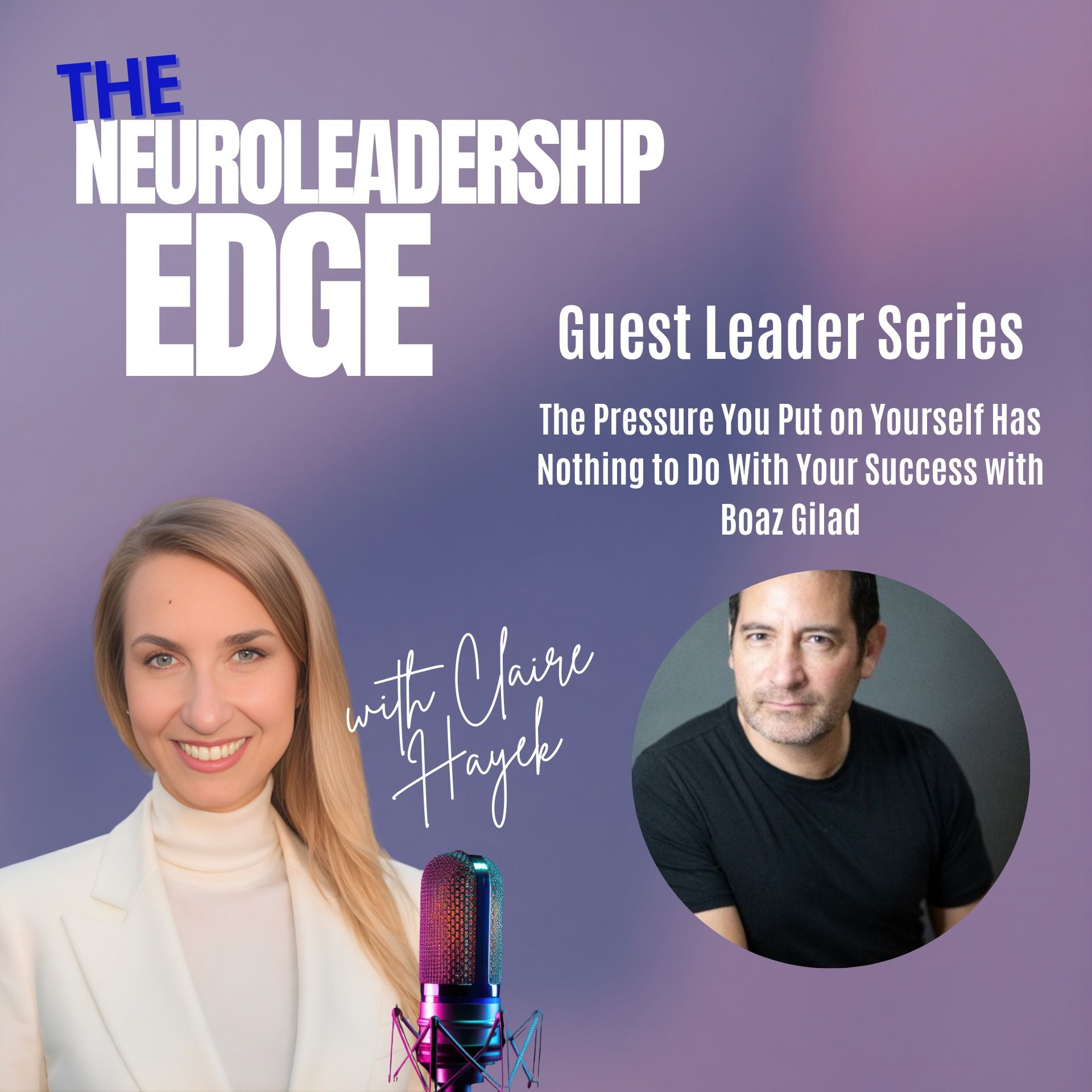 The Pressure You Put on Yourself Has Nothing to Do With Your Success with Boaz Gilad