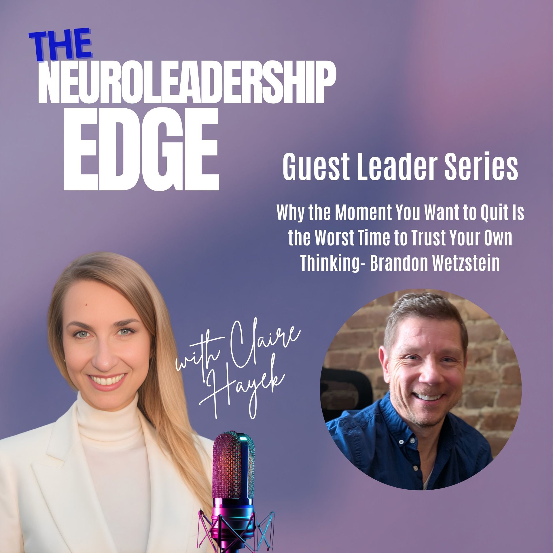 Why the Moment You Want to Quit Is the Worst Time to Trust Your Own Thinking with Brandon Wetzstein