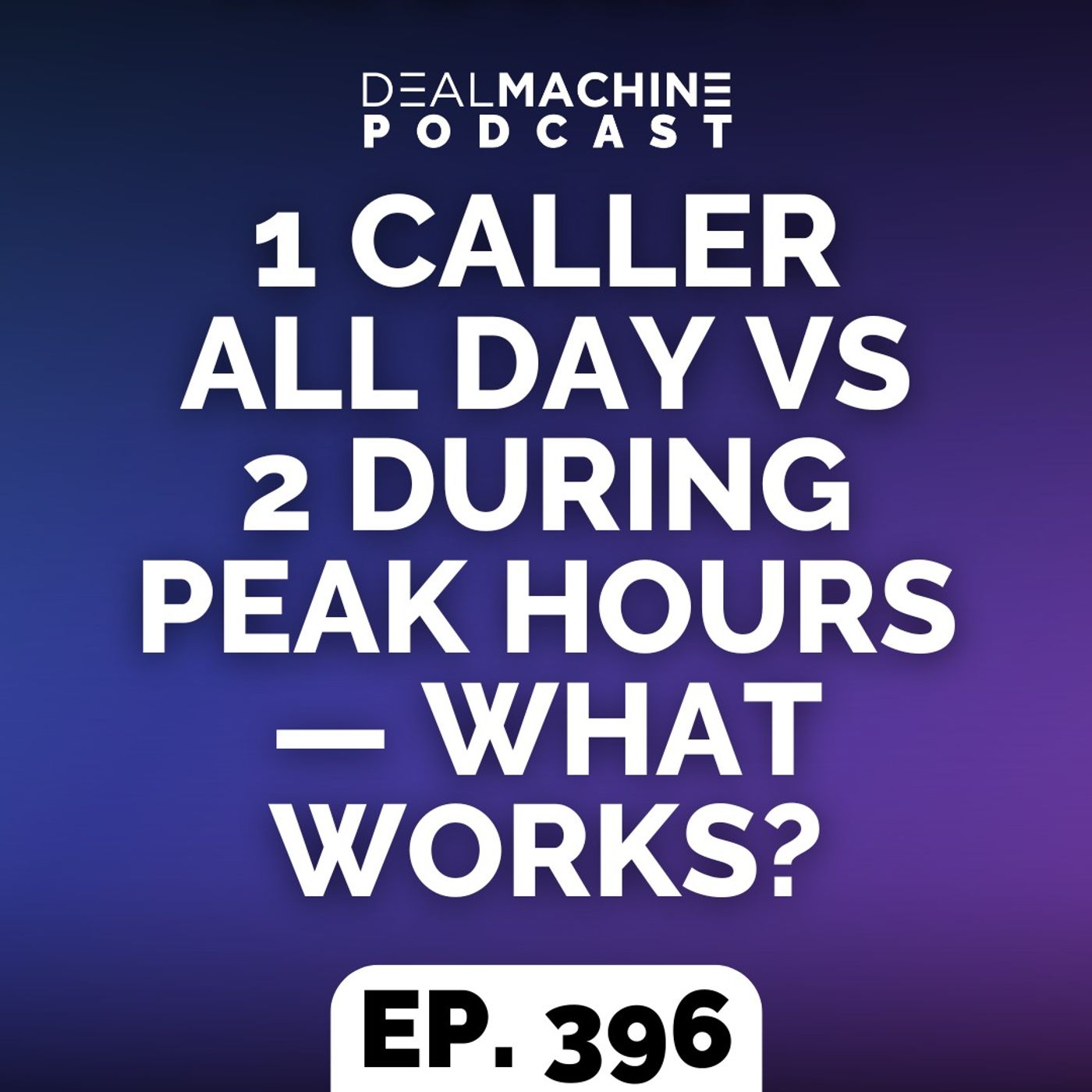 396: 1 Caller All Day vs 2 During Peak Hours — What Works?