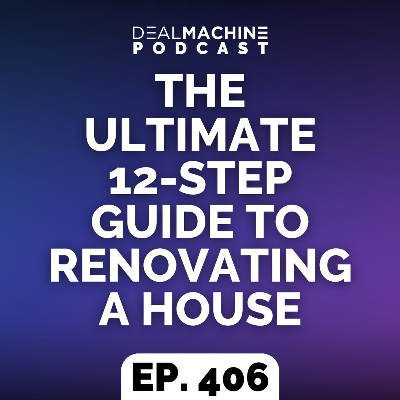 406: The Ultimate 12-Step Guide To Renovating A House