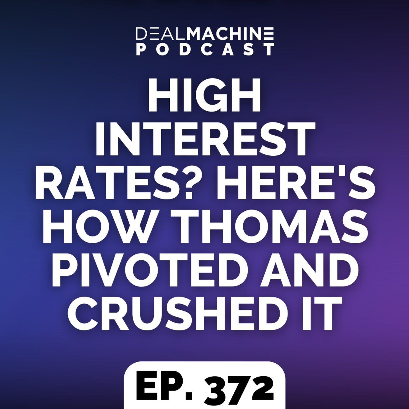 372: High Interest Rates? Here's How Thomas Pivoted And CRUSHED It