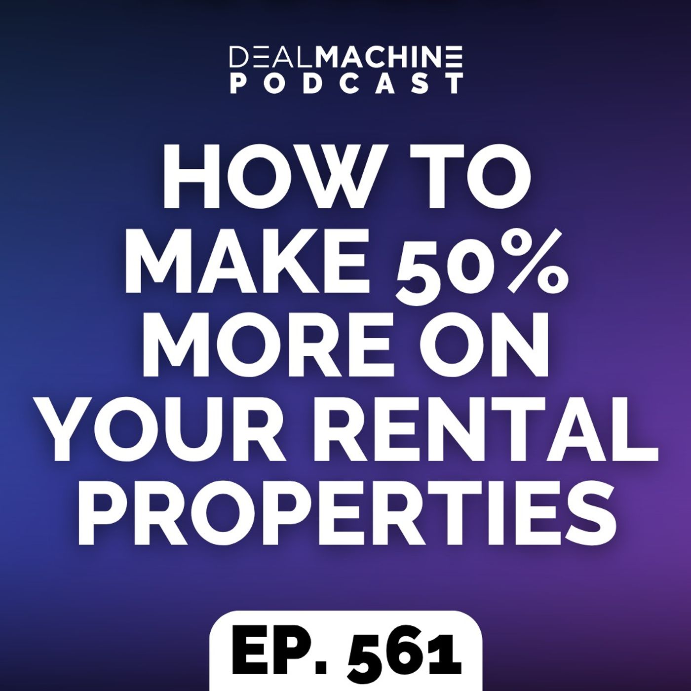561: How to Make 50% More on Your Rental Properties episode artwork