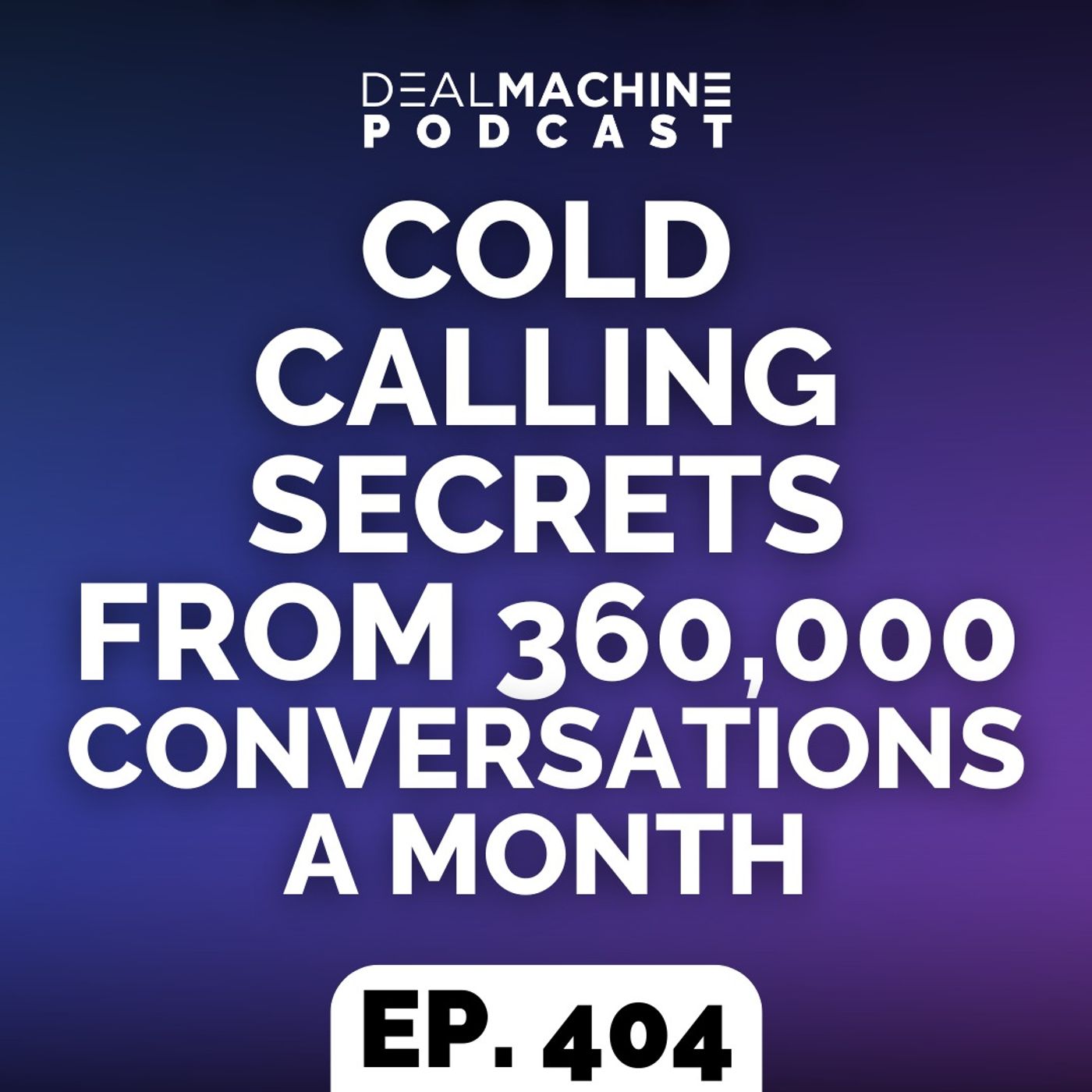 404: Cold Calling Secrets From 360,000 Conversations A Month