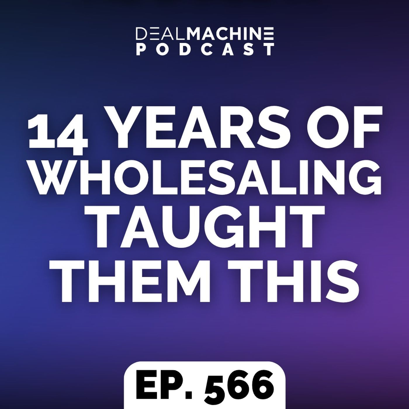 566: 14 Years of Wholesaling Taught Them This episode artwork