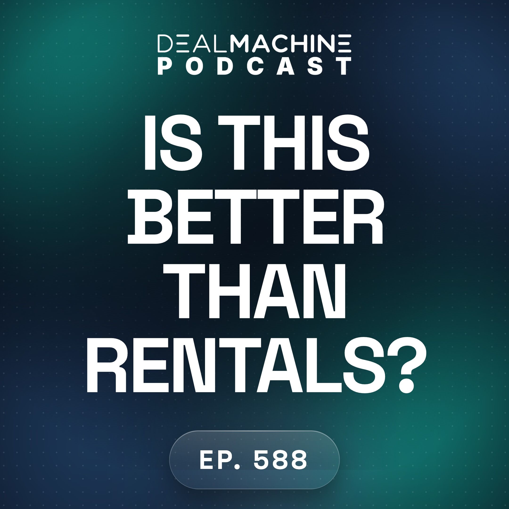 588: Is This BETTER Than Rentals? 588: Is This BETTER Than Rentals?