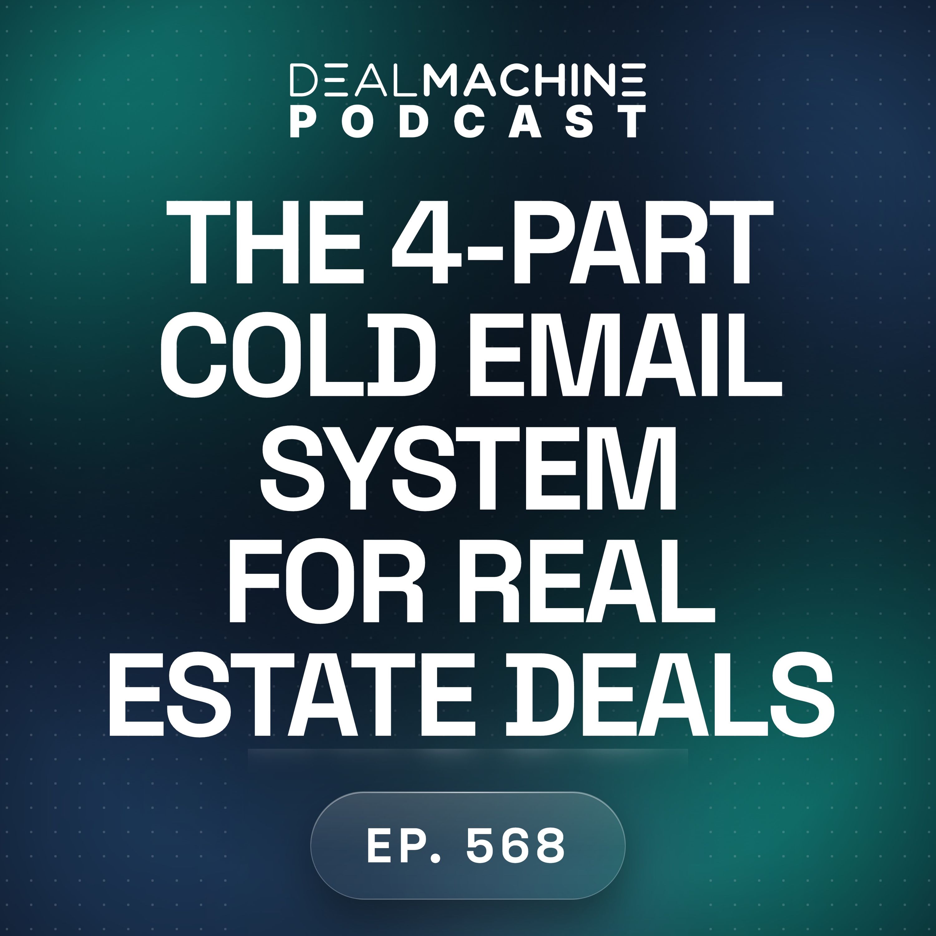 568: The 4-Part Cold Email System for Real Estate Deals