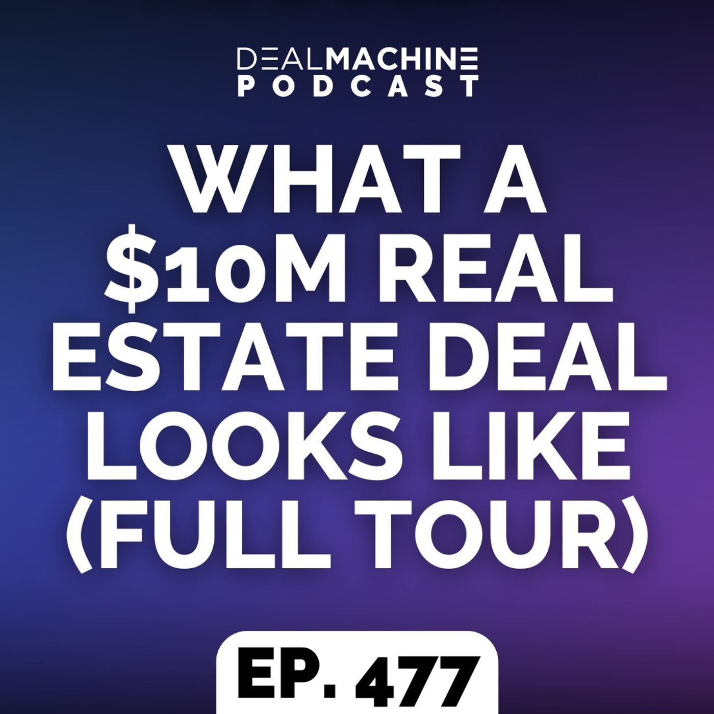 477: What A $10M Real Estate Deal Looks Like (Full Tour) 477: What A $10M Real Estate Deal Looks Like (Full Tour)
