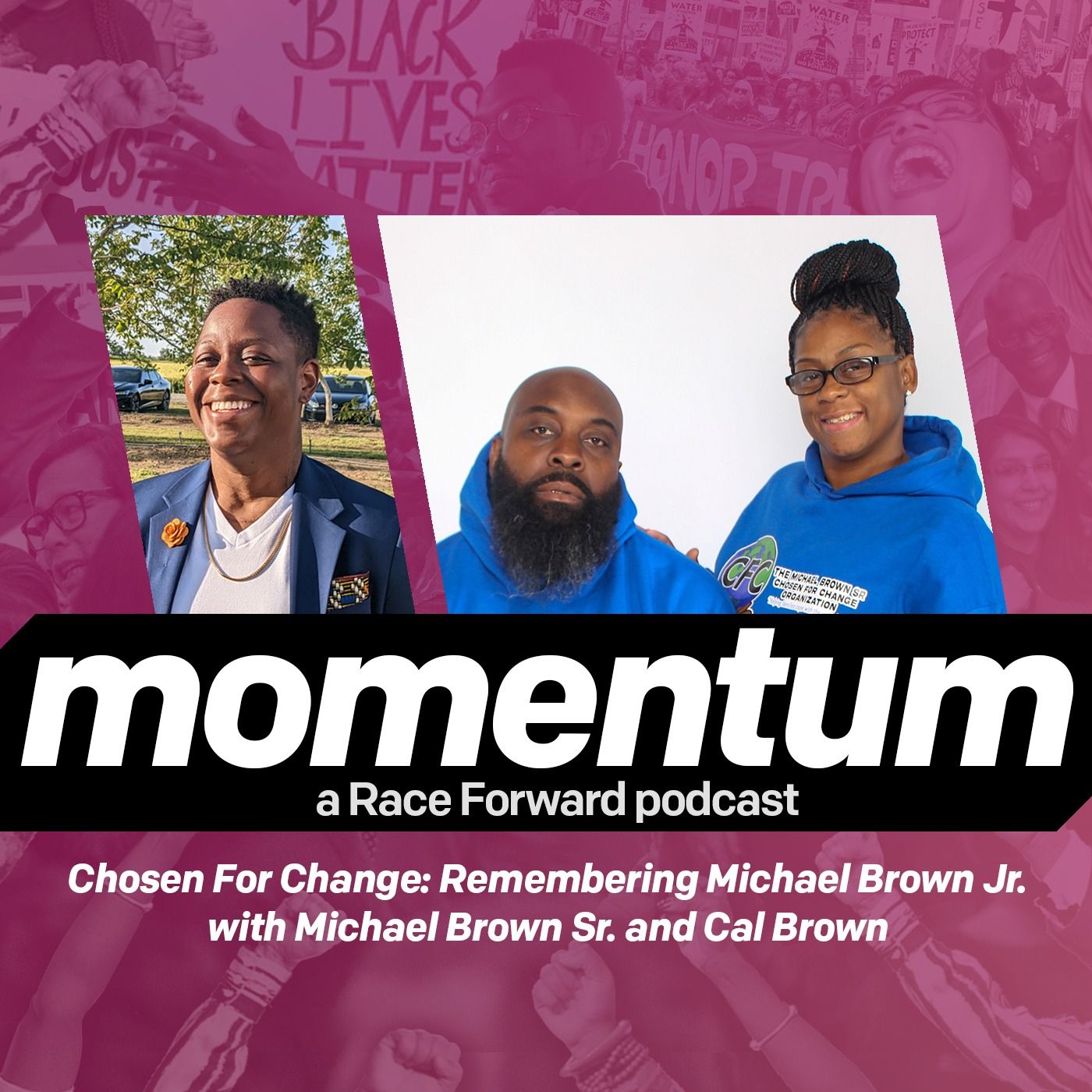 Episode 03: Chosen For Change: Remembering Michael Brown Jr. with Michael Brown Sr. and Cal Brown