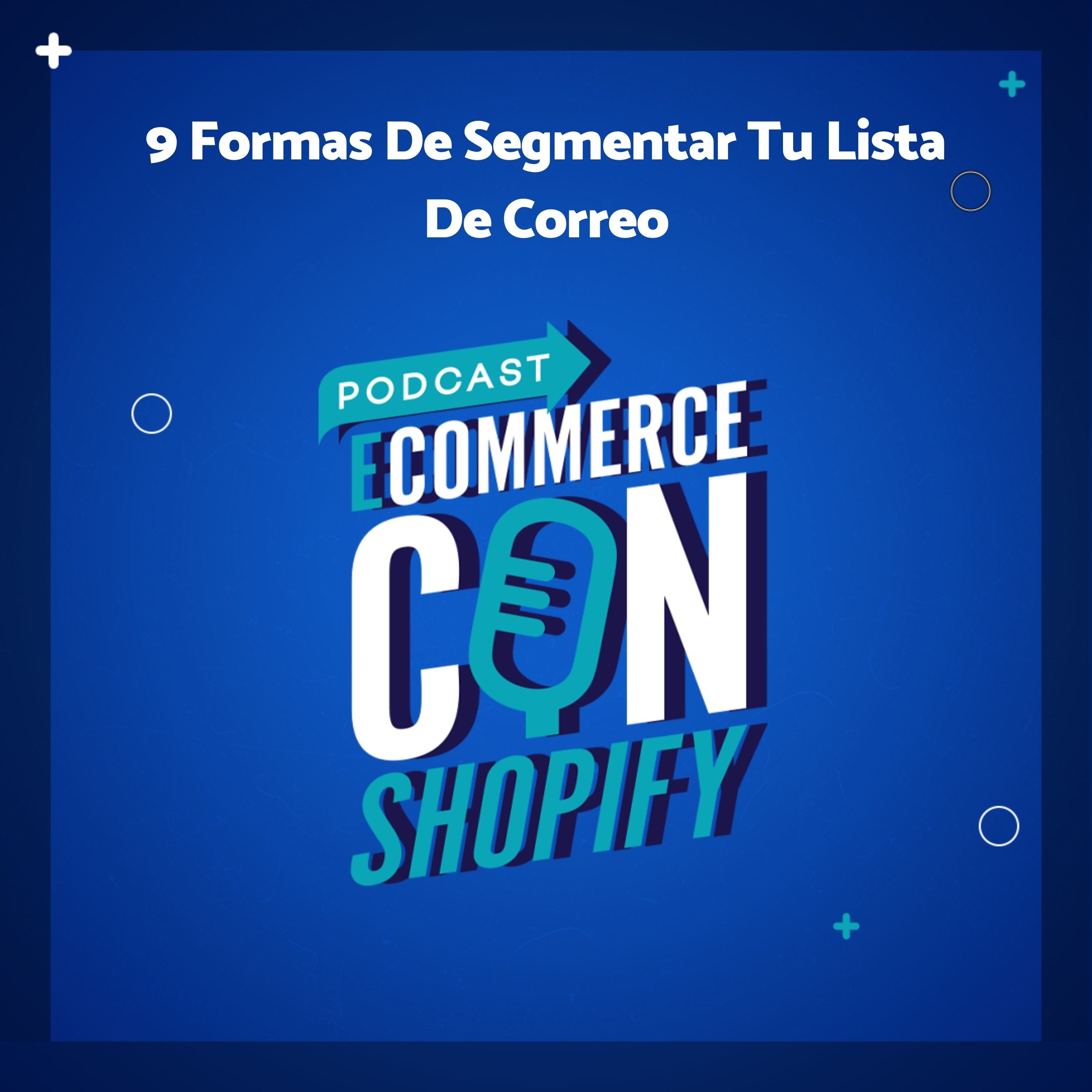 9 Formas De Segmentar Tu Lista De Correo episode artwork